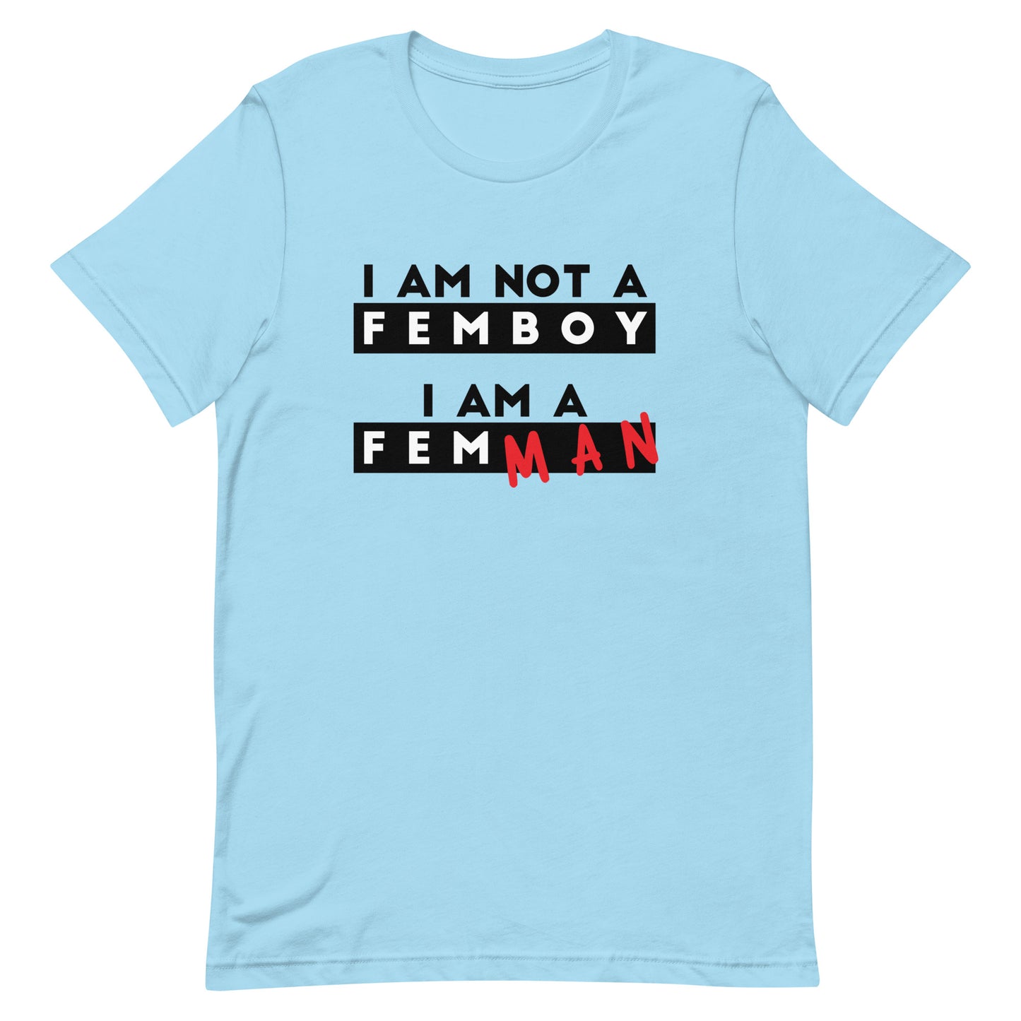 I Am Not a Femboy I Am a Femman Unisex t-shirt