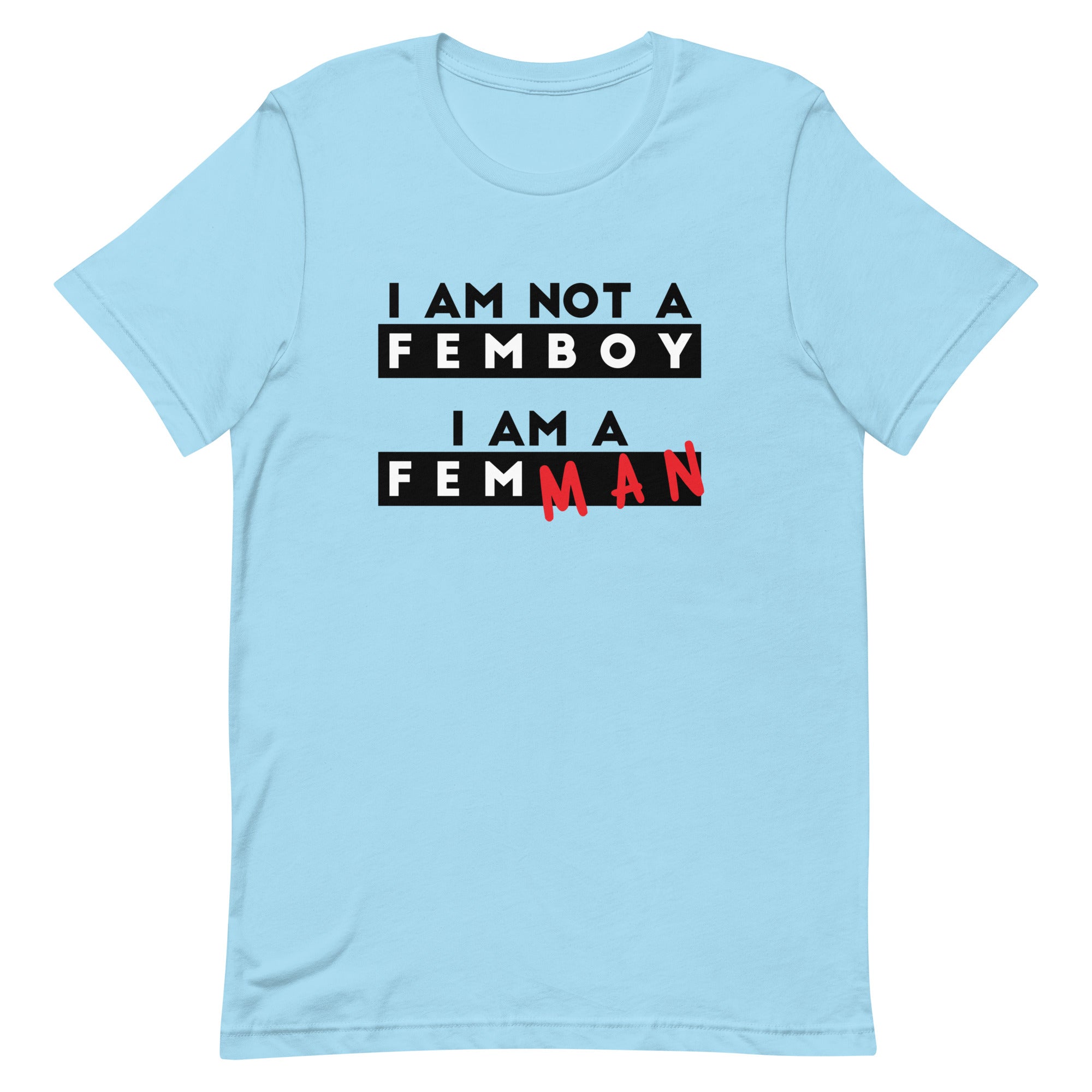 I Am Not a Femboy I Am a Femman Unisex t-shirt