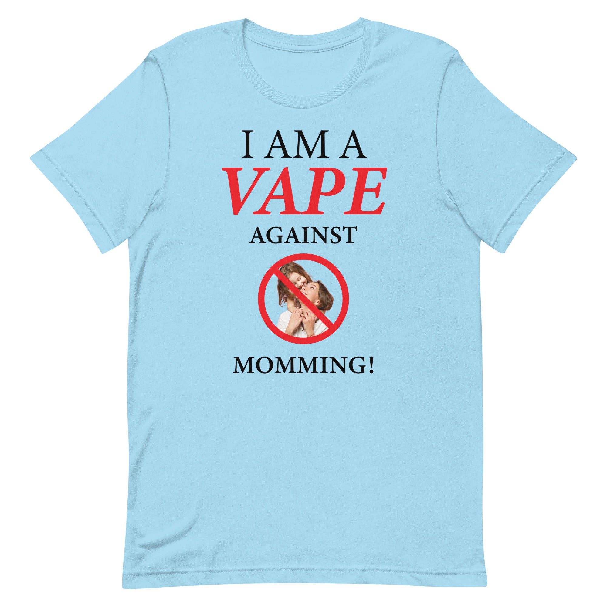 I Am A Vape Against Momming Unisex t-shirt