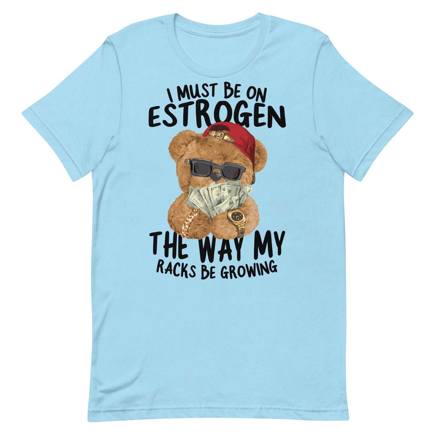 I Must Be on Estrogen Unisex t-shirt