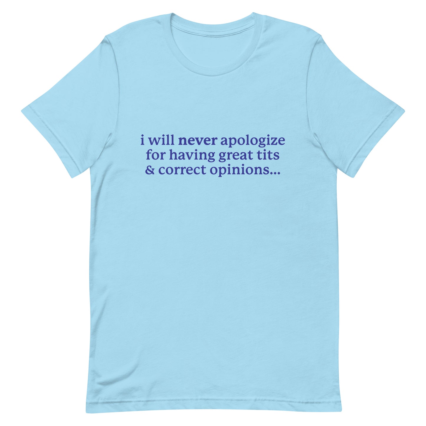I Will Never Apologize (Great Tits & Correct Opinions) Unisex t-shirt