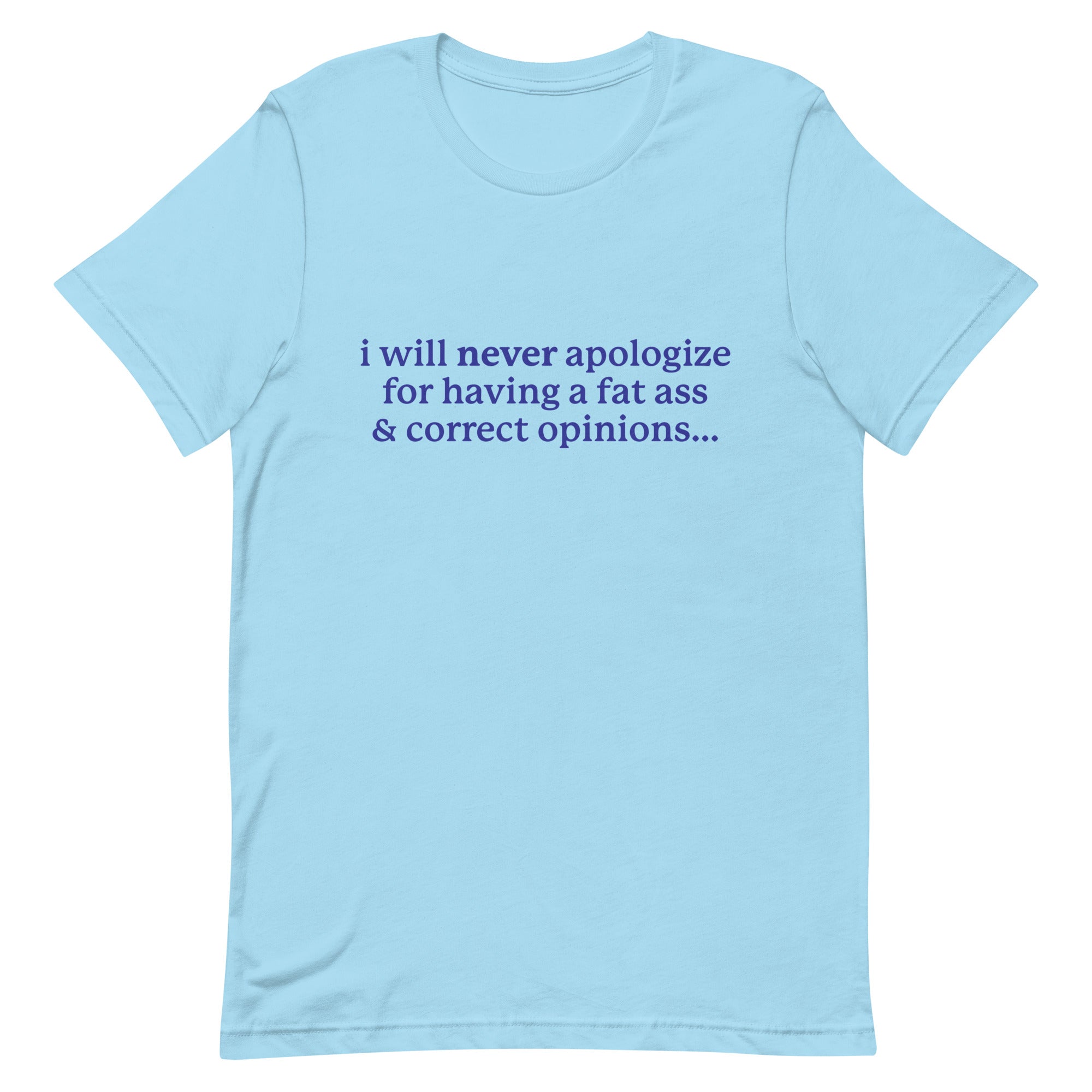 I Will Never Apologize (Fat Ass & Correct Opinions) Unisex t-shirt