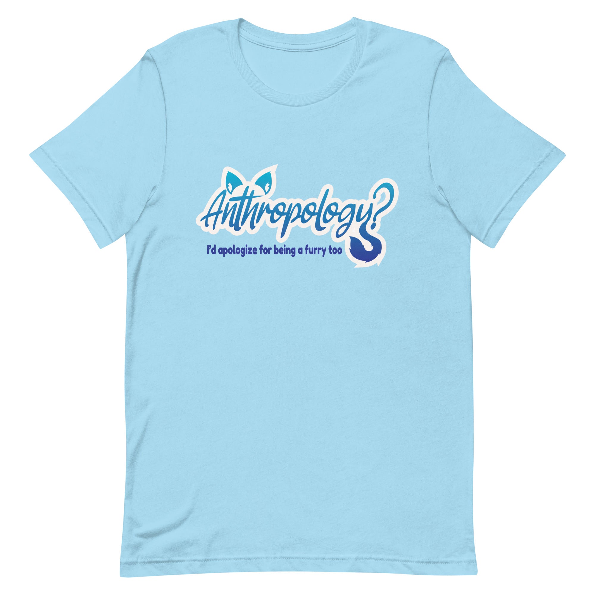 Anthropology? I'd Apologize Too (Furry) Unisex t-shirt