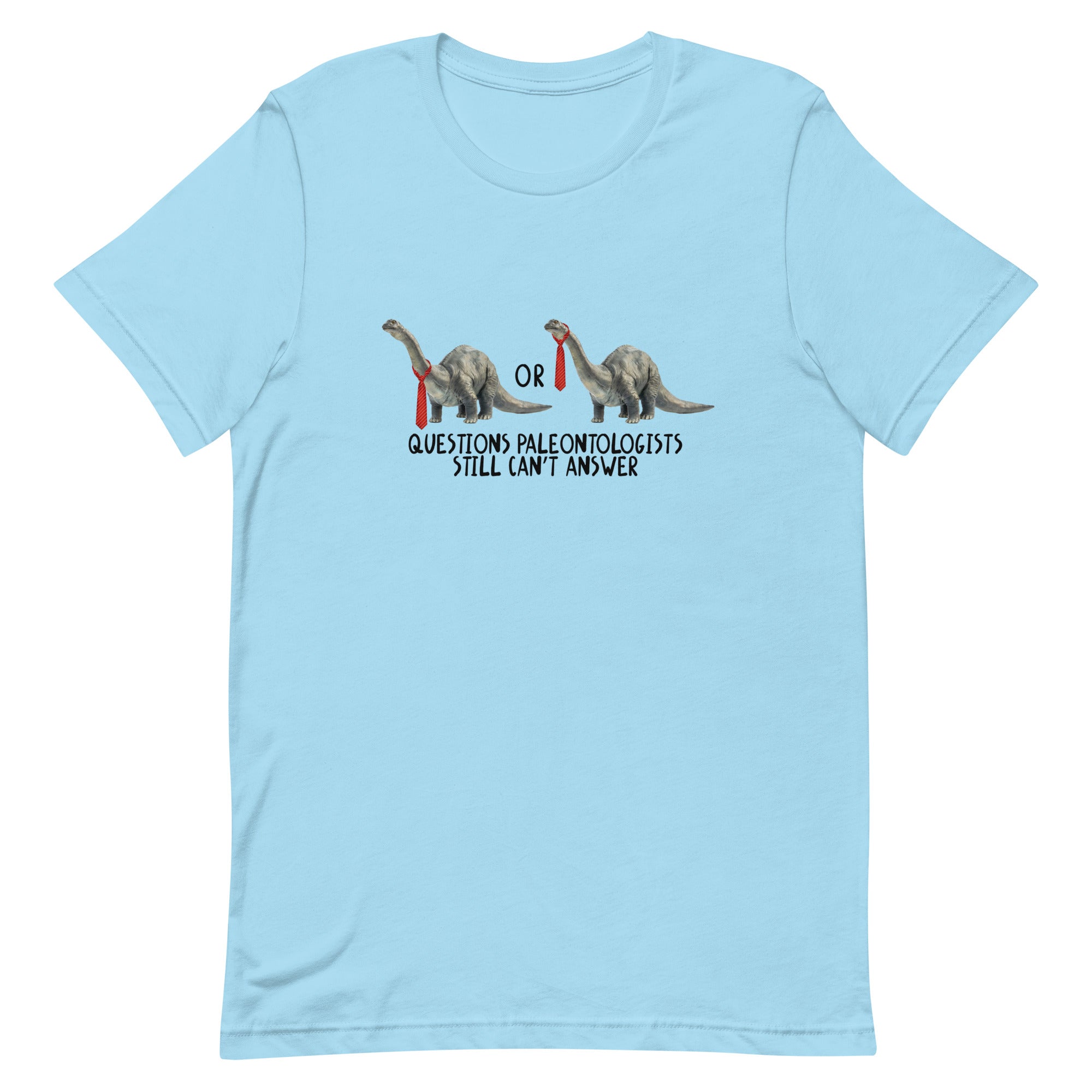 Questions Paleontologists Still Can’t Answer Unisex t-shirt