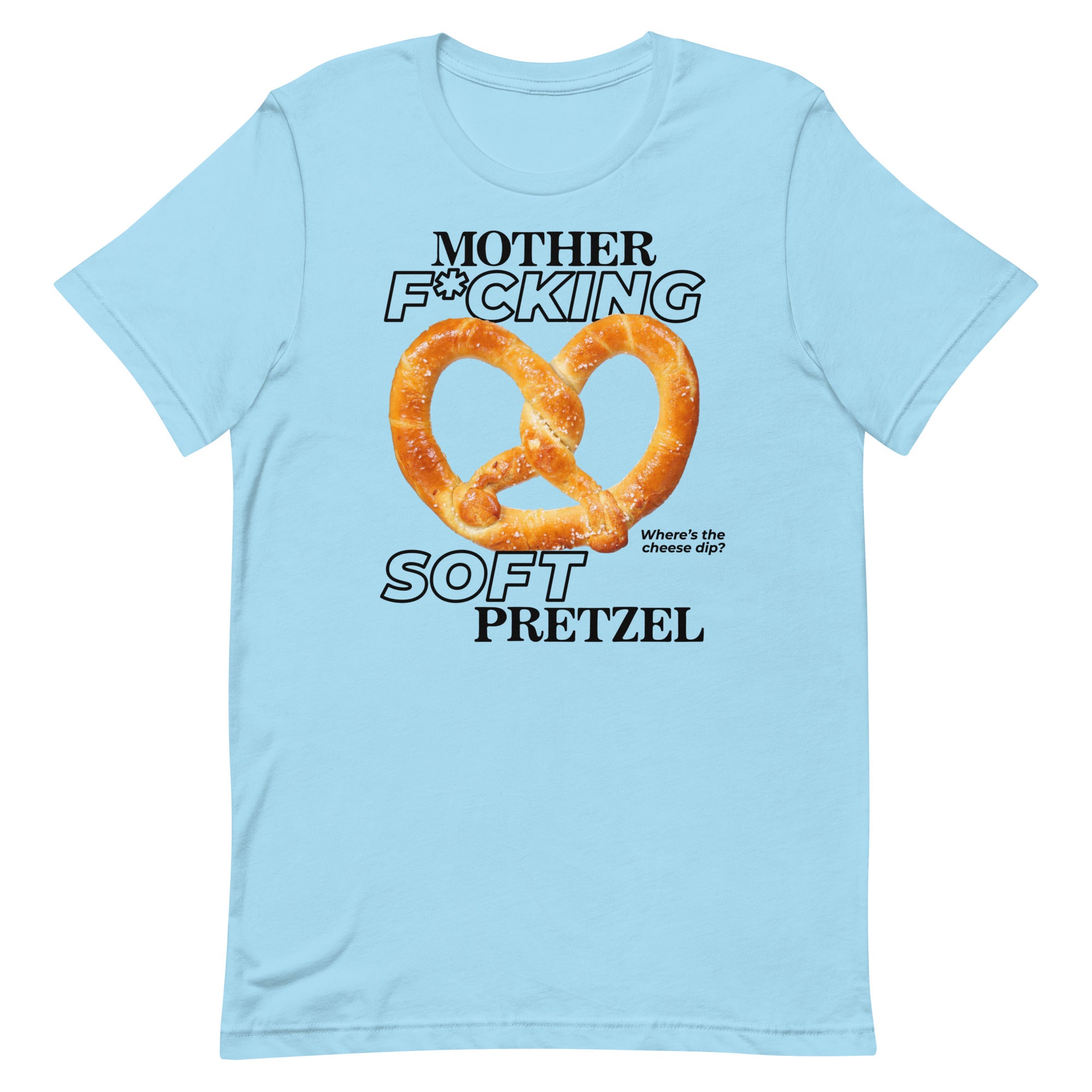 Mother F*cking Soft Pretzel Unisex t-shirt