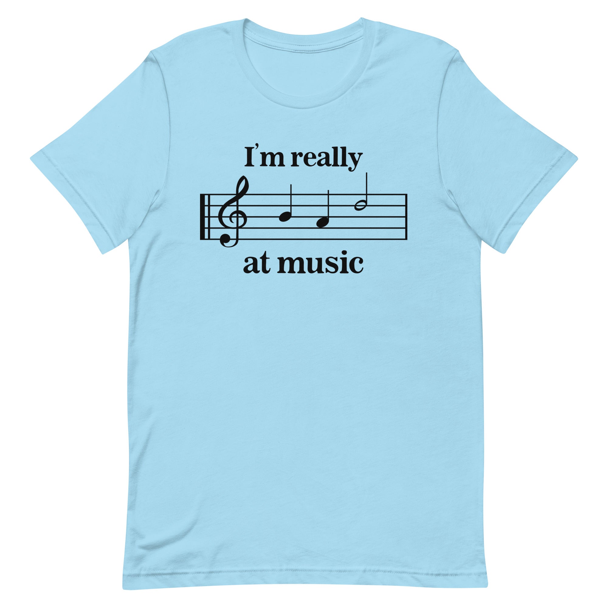 I'm Really Bad at Music Unisex t-shirt