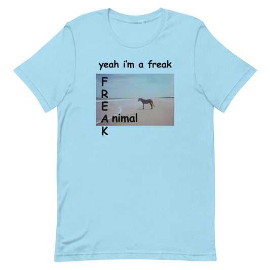 Yeah I'm a FREAK (Animal) Unisex t-shirt