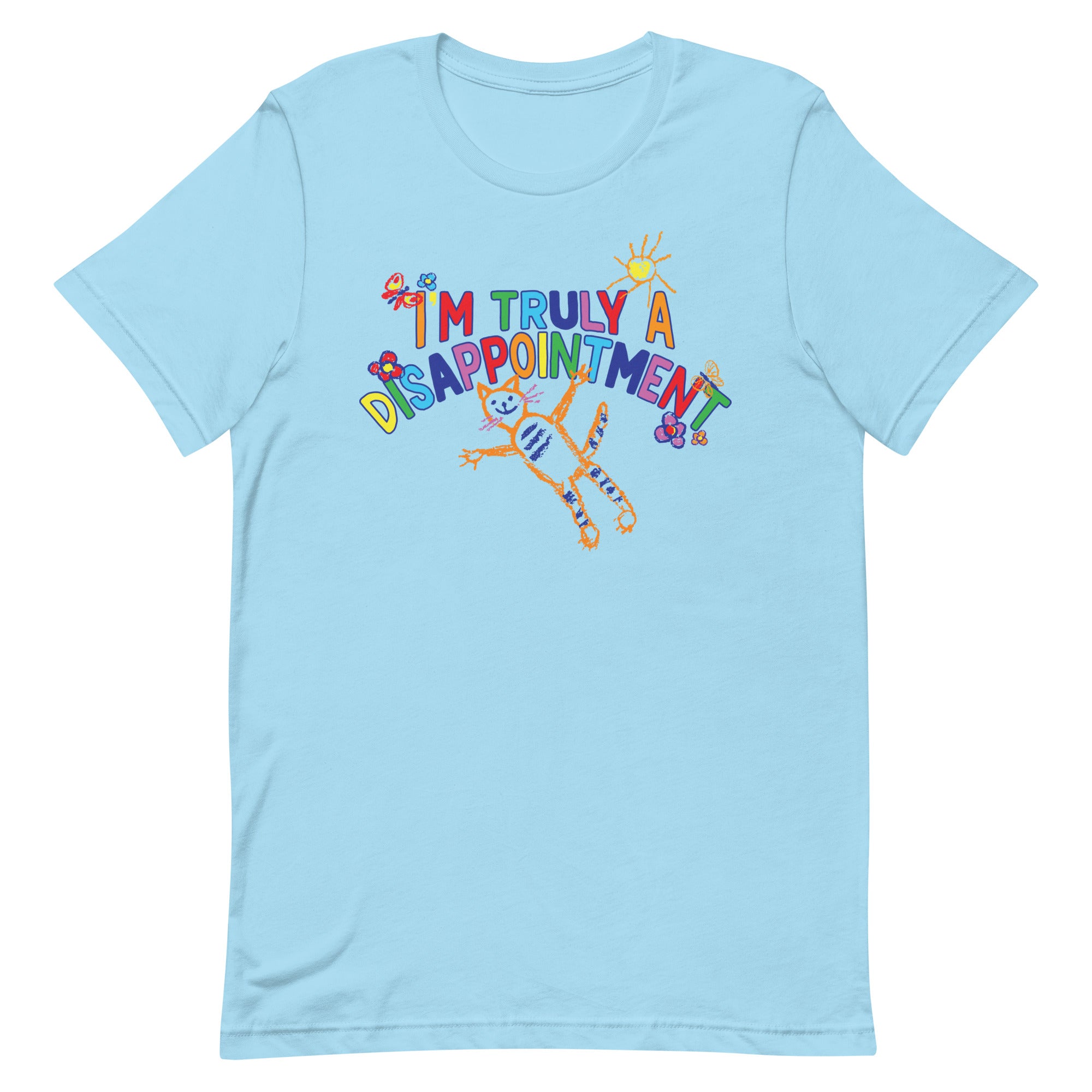 I'm Truly a Disappointment Unisex t-shirt