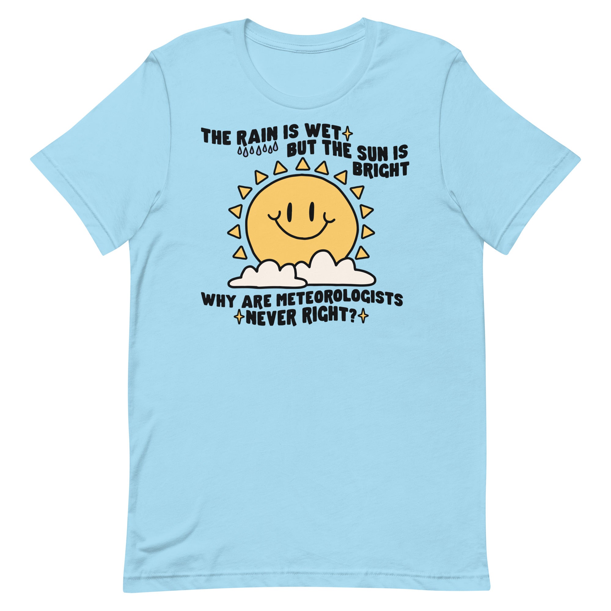 Why Are Meteorologists Never Right Unisex t-shirt