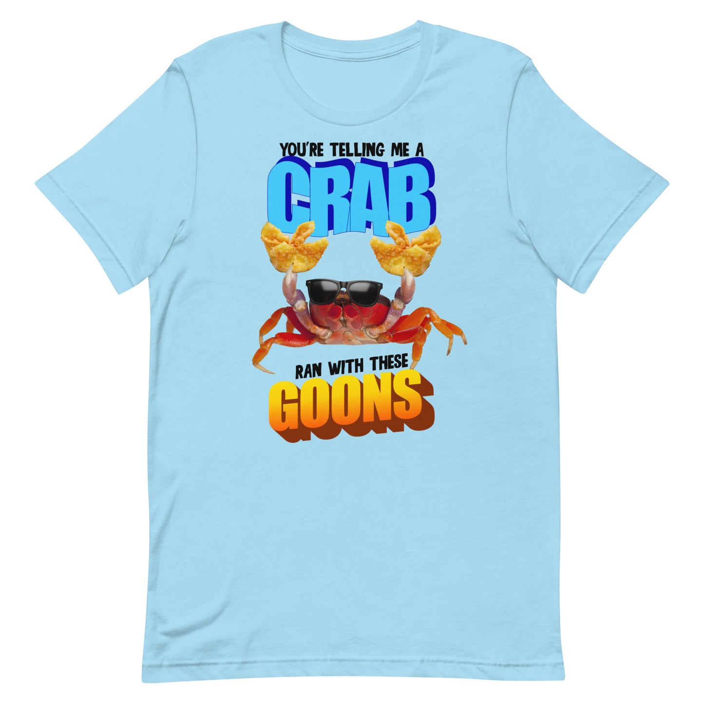 A Crab Ran With These Goons Unisex t-shirt