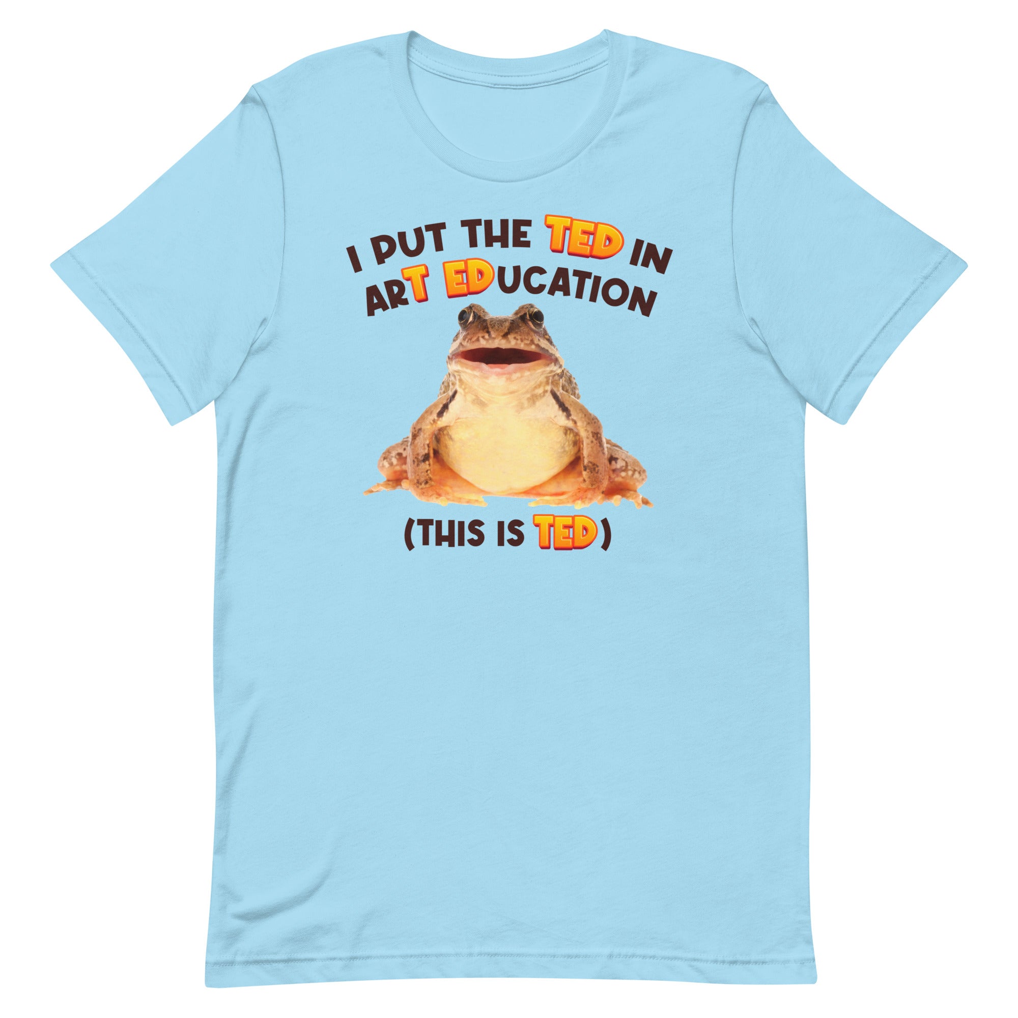 I Put the TED in arT EDucation Unisex t-shirt