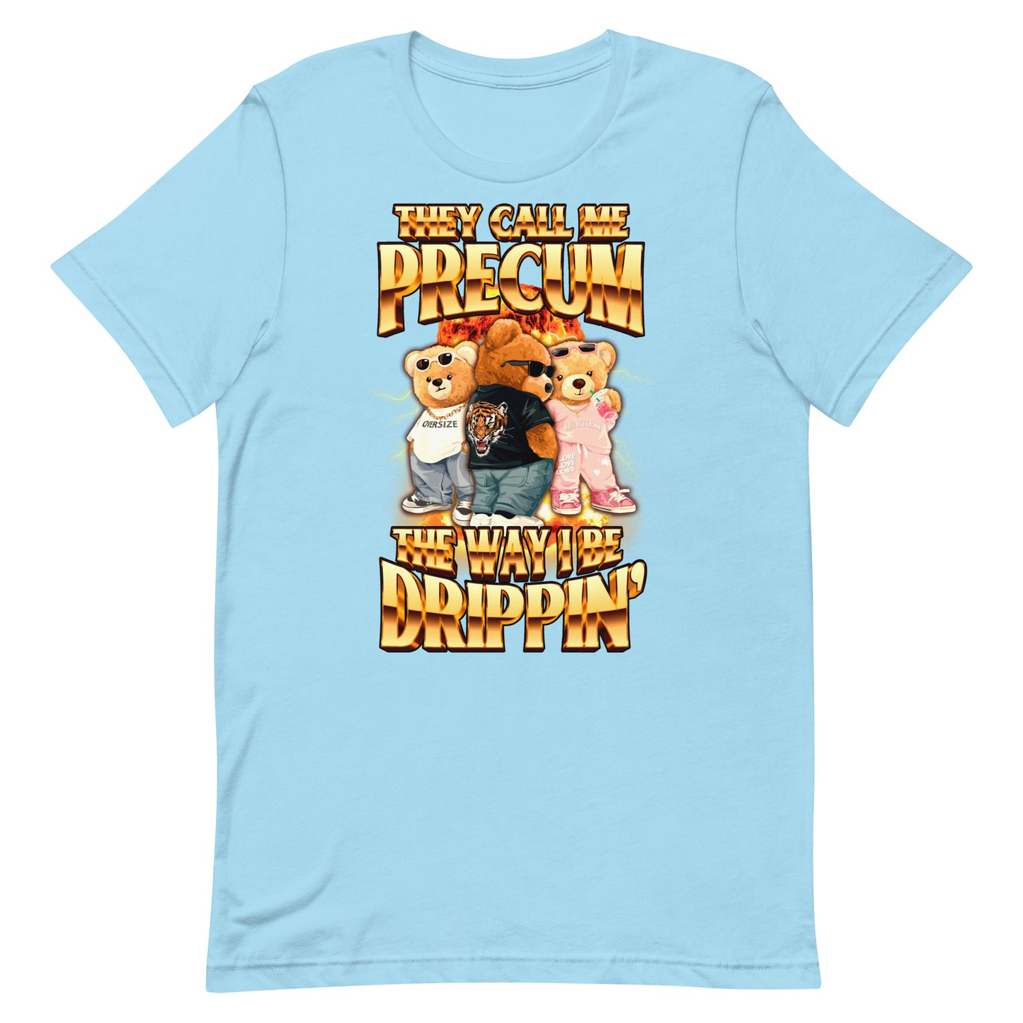 They Call Me Precum The Way I Be Dripping Unisex t-shirt