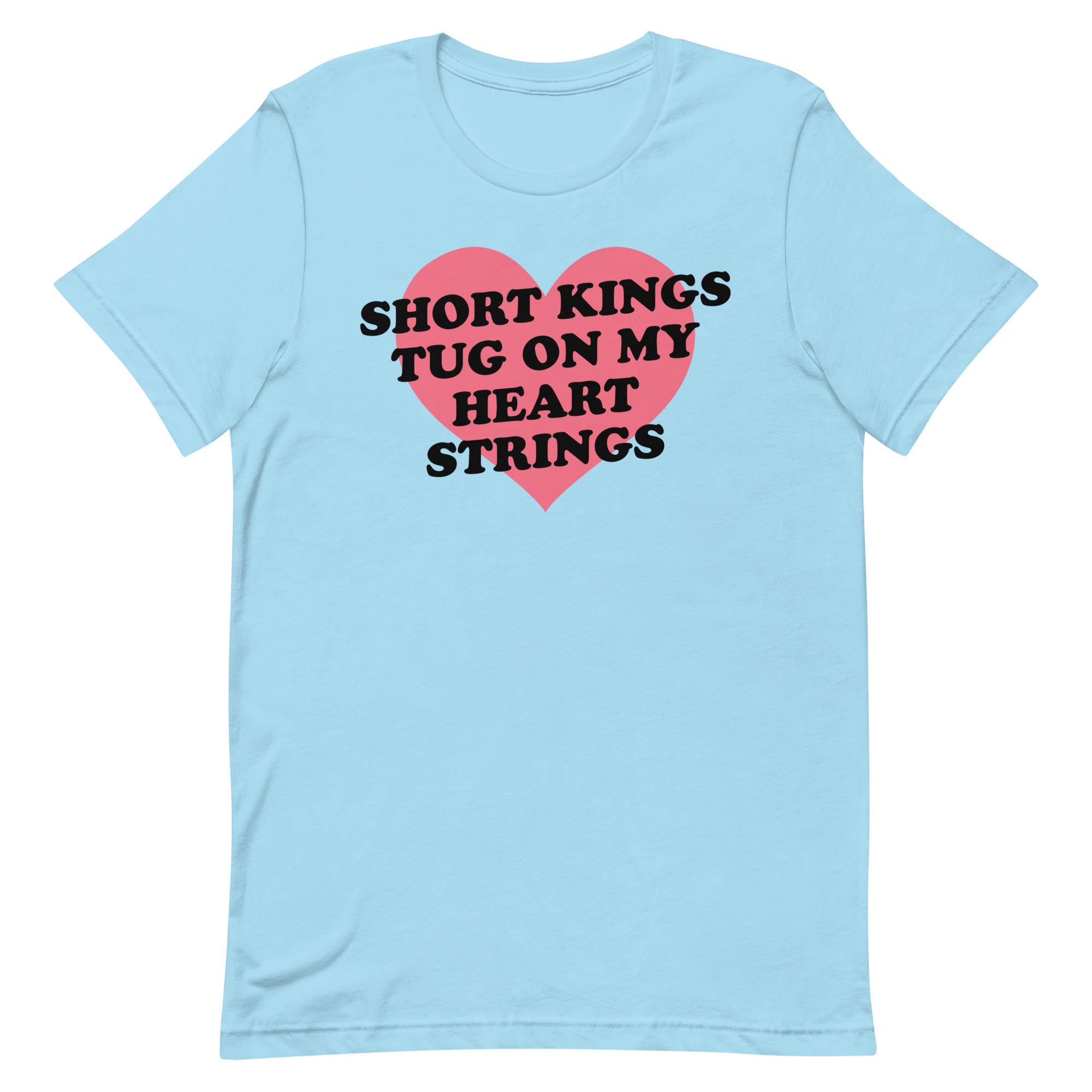 Short Kings Tug on My Heart Strings Unisex t-shirt