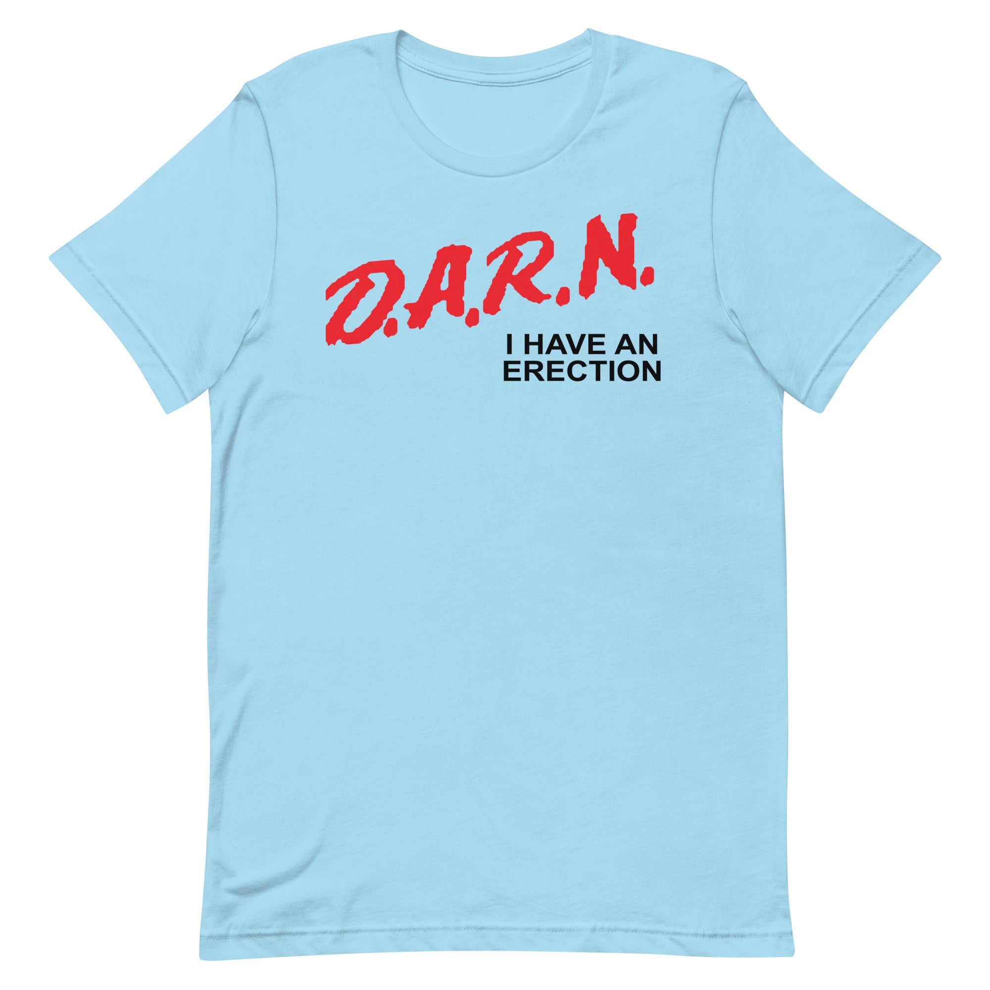 DARN I Have an Erection Unisex t-shirt