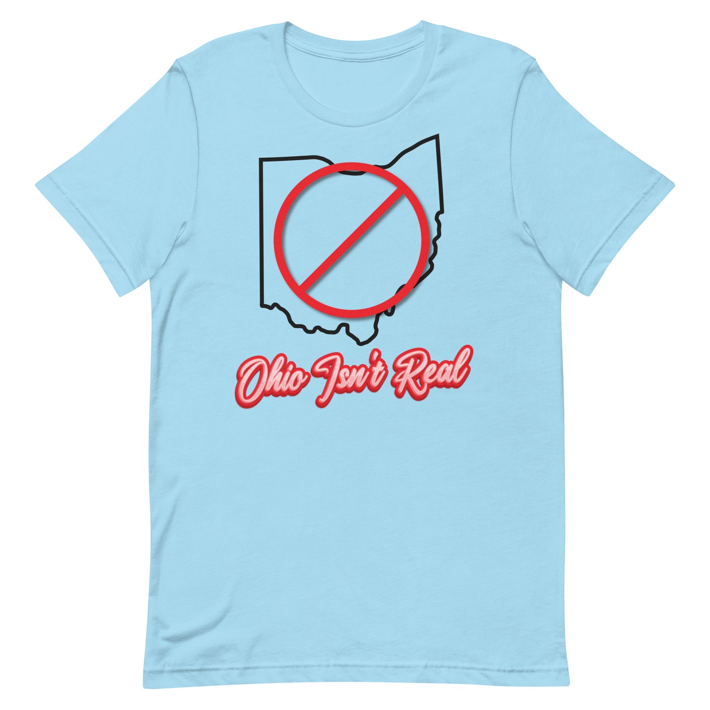 Ohio Isn't Real Unisex t-shirt