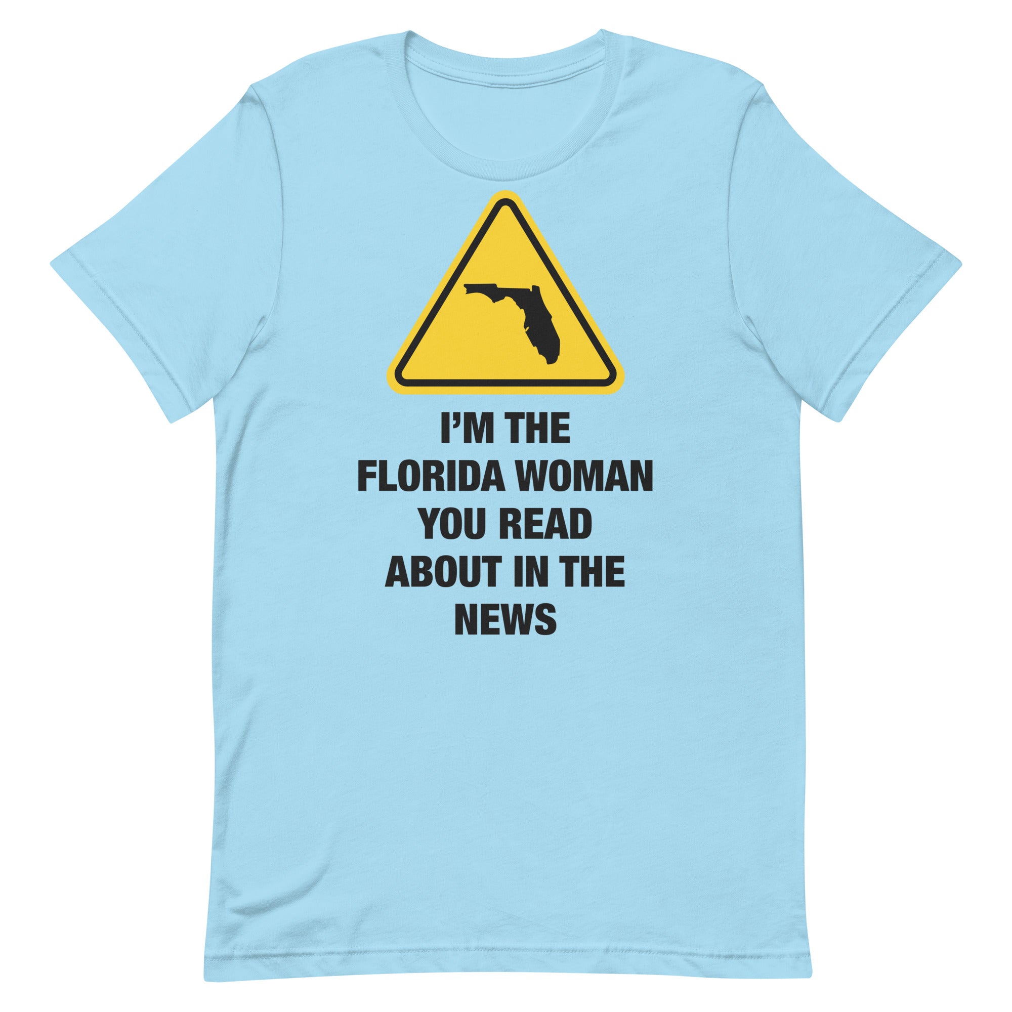 I'm The Florida Woman Unisex t-shirt