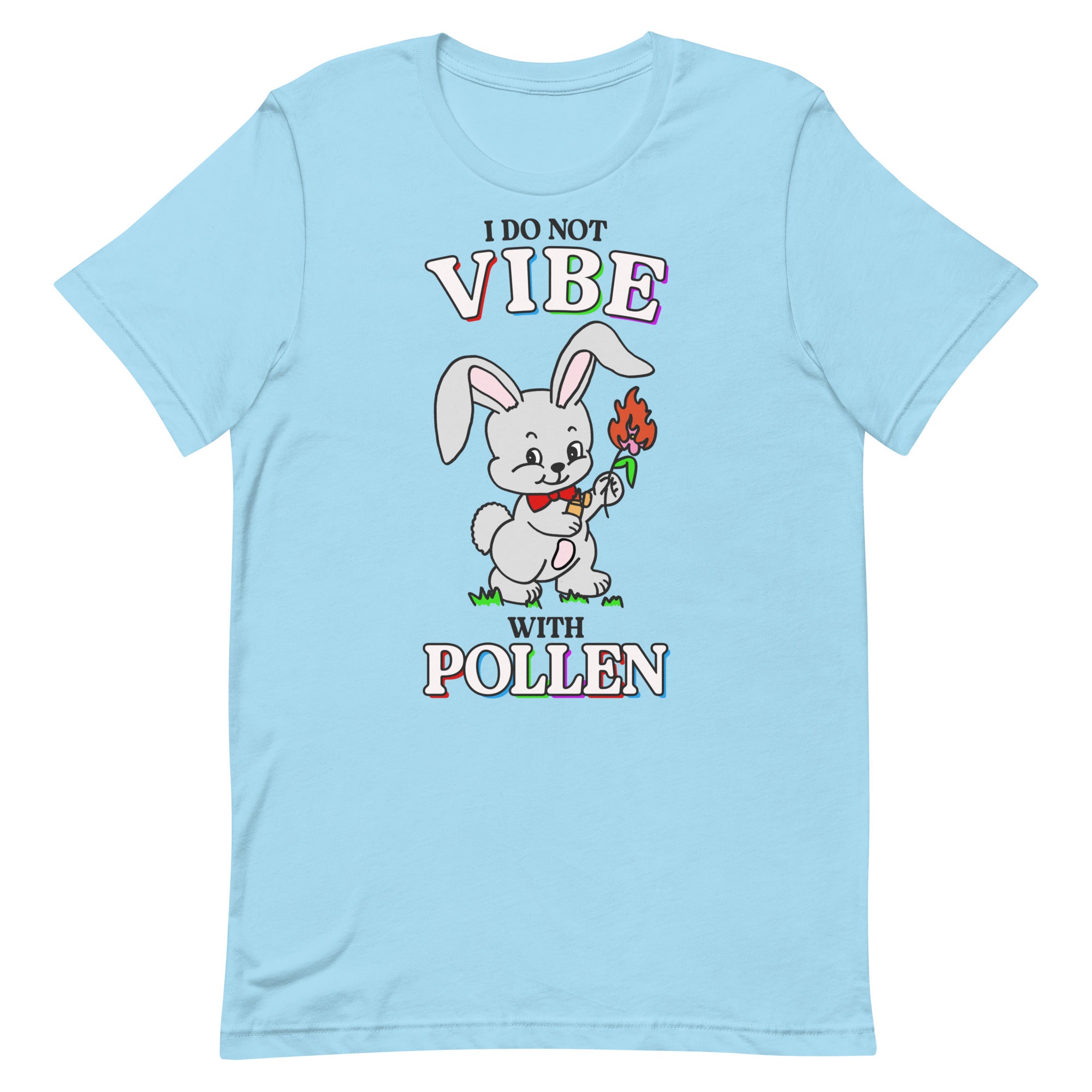 I Do Not Vibe with Pollen Unisex t-shirt