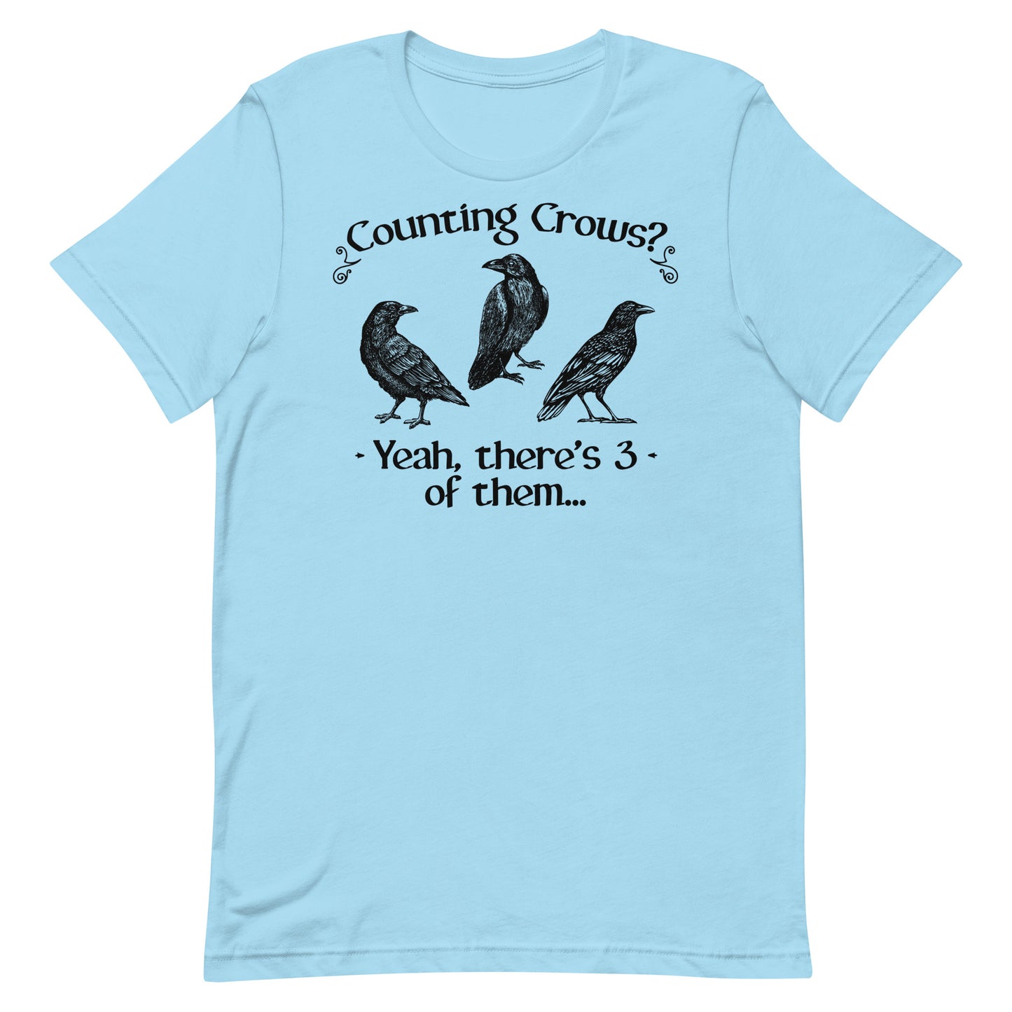 Counting Crows? There's 3 of Them Unisex t-shirt