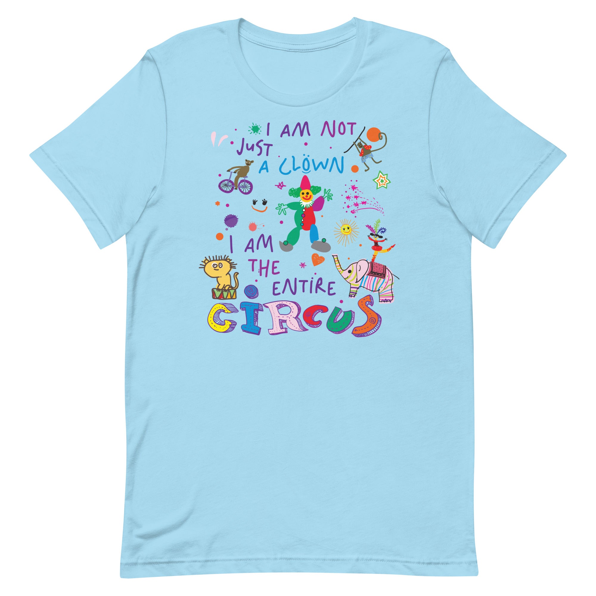 I Am Not Just the Clown But the Entire Circus Unisex t-shirt