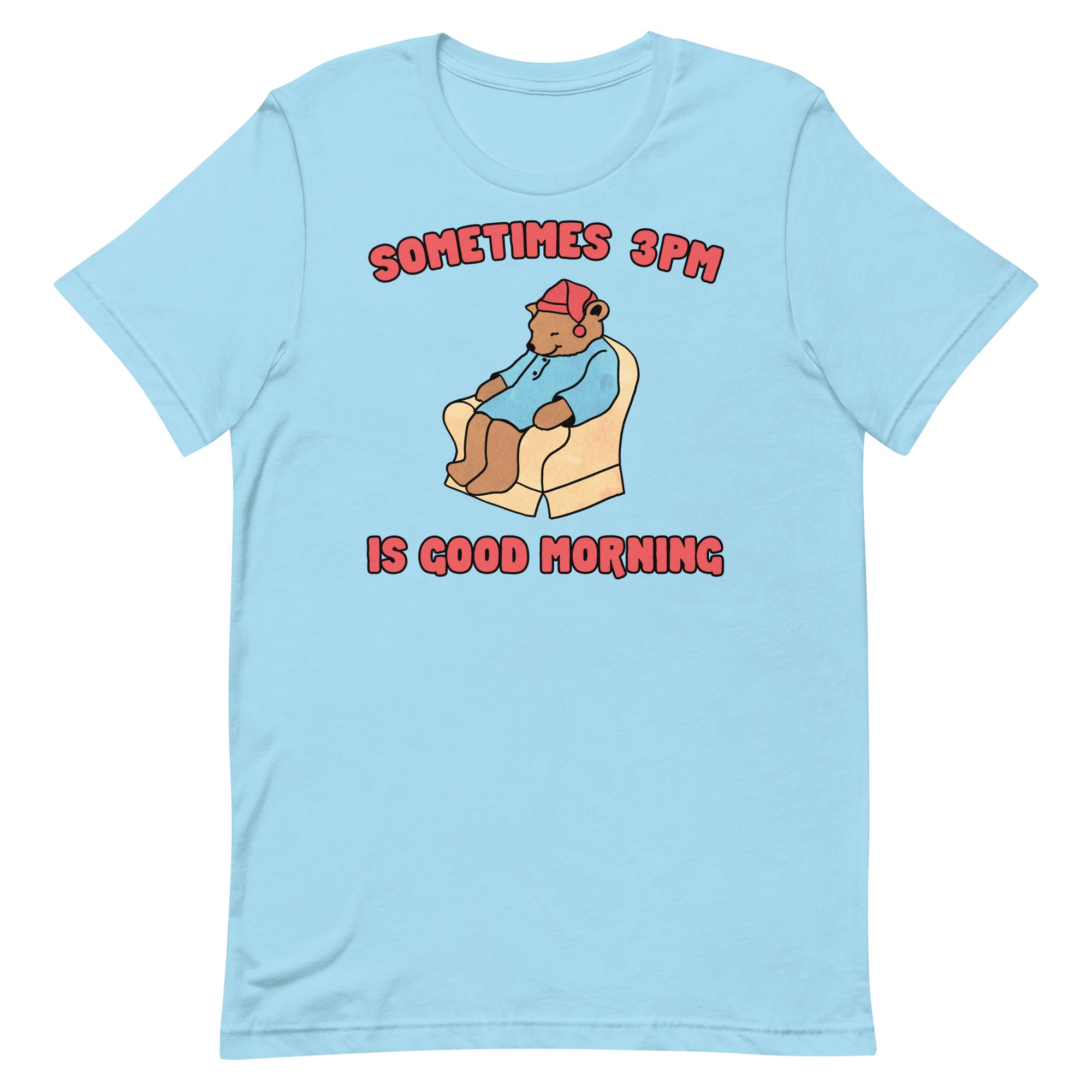 Sometimes 3PM Is Good Morning Unisex t-shirt