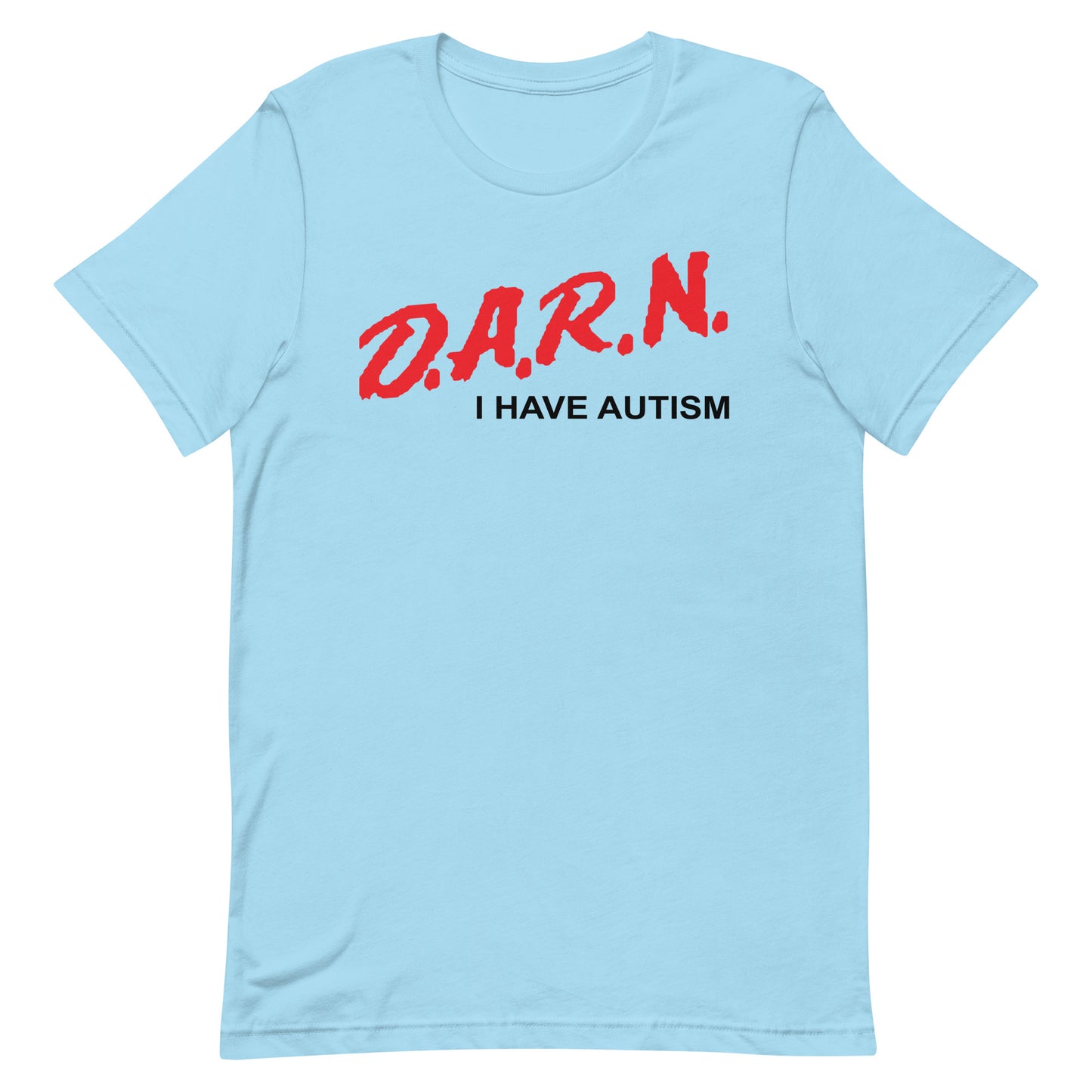 DARN I Have Autism Unisex t-shirt