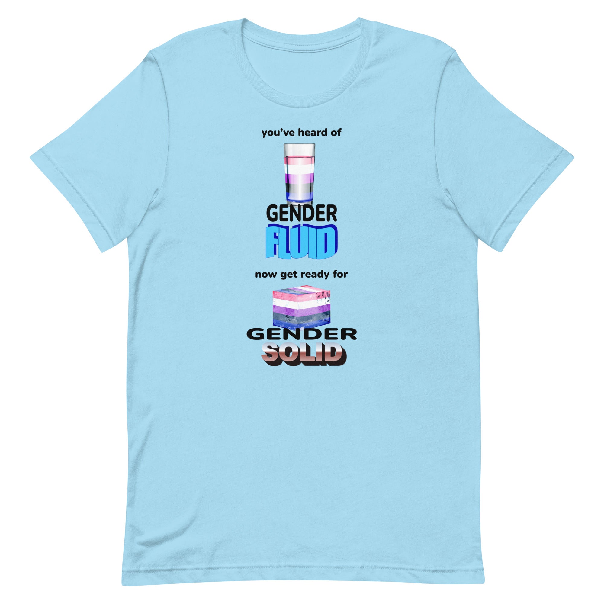 You've Heard of Gender Fluid Unisex t-shirt