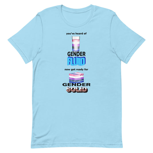 You've Heard of Gender Fluid Unisex t-shirt