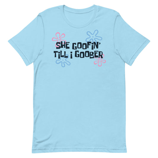 She Goofin' Till I Goober Unisex t-shirt