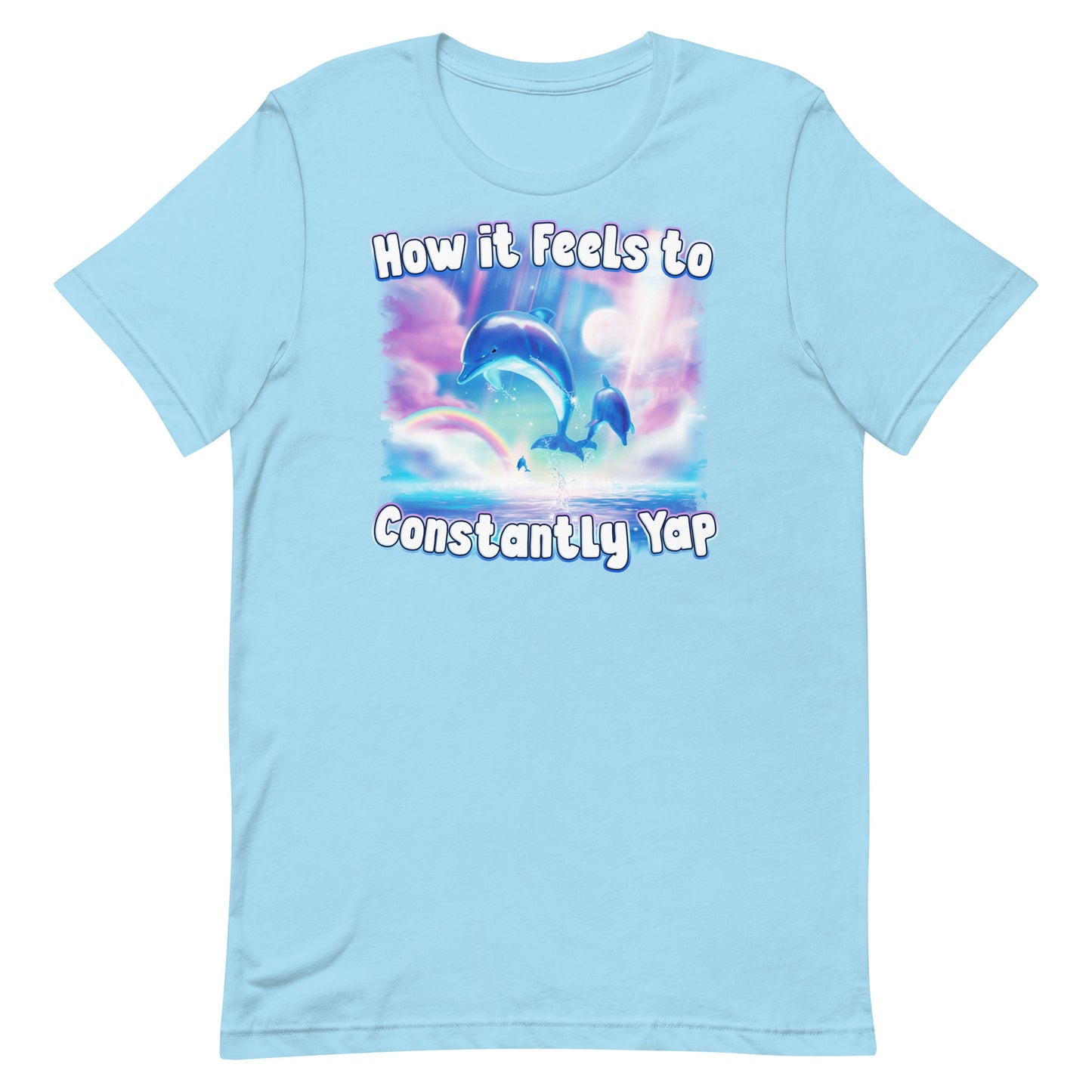 How it Feels to Constantly Yap Unisex t-shirt