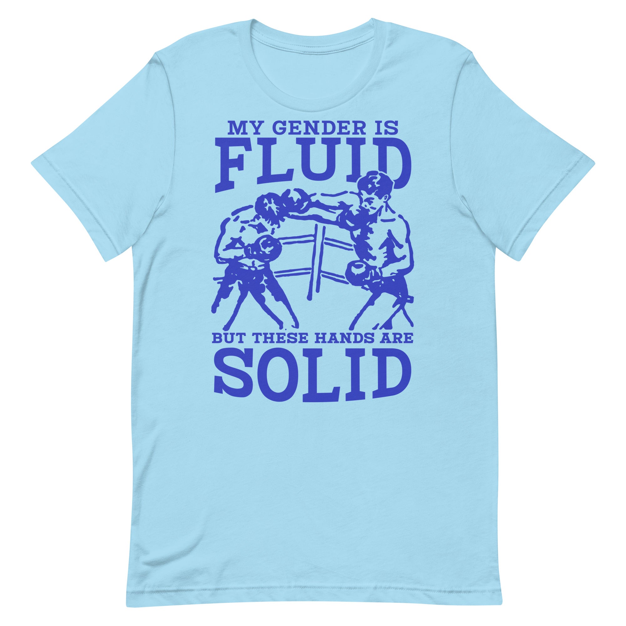 My Gender is Fluid But These Hands are Solid Unisex t-shirt