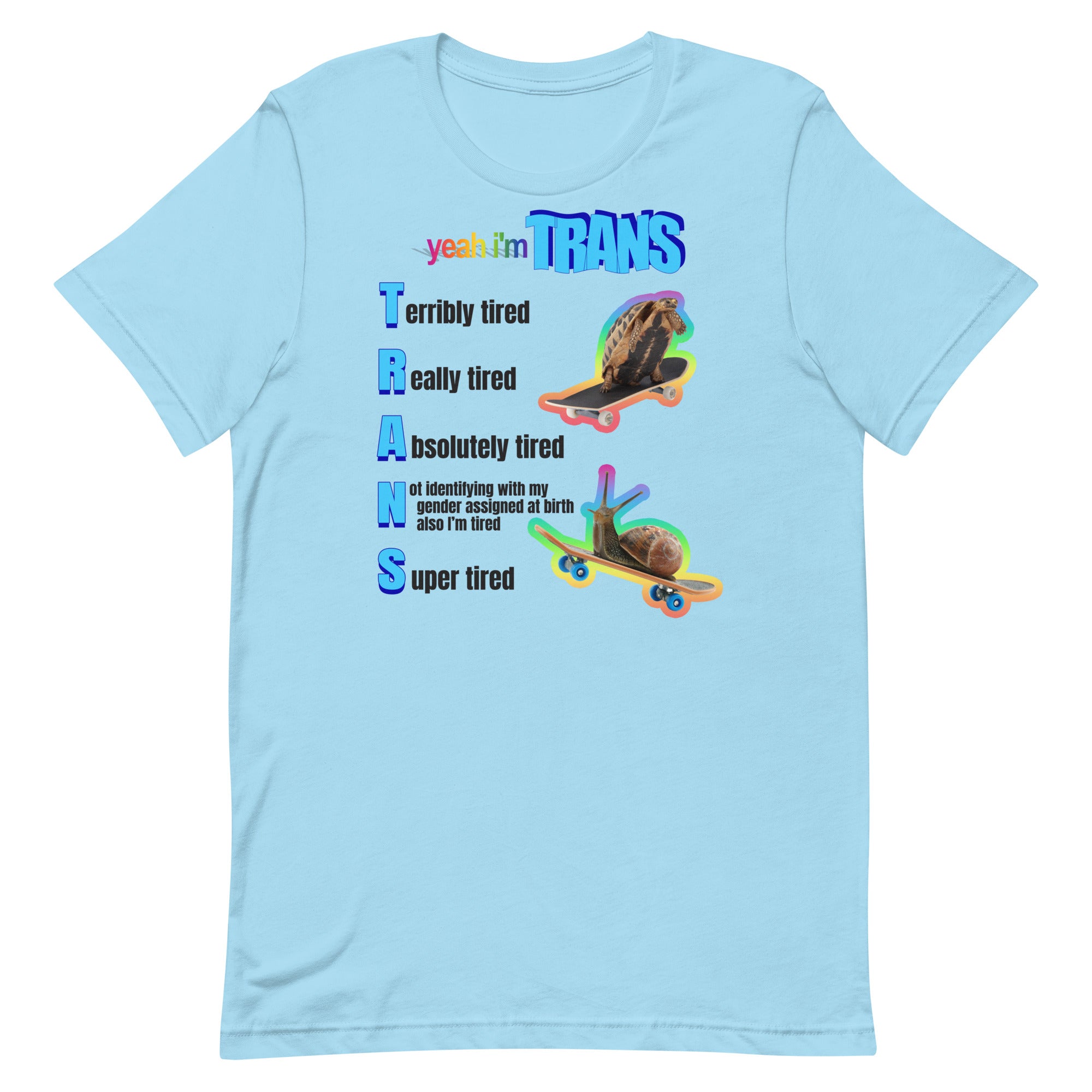 Yeah I'm Trans (Tired) Unisex t-shirt