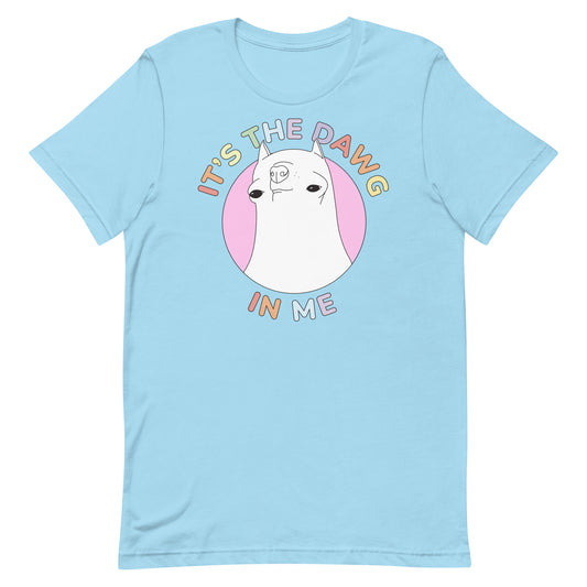 It's The Dawg in Me Unisex t-shirt