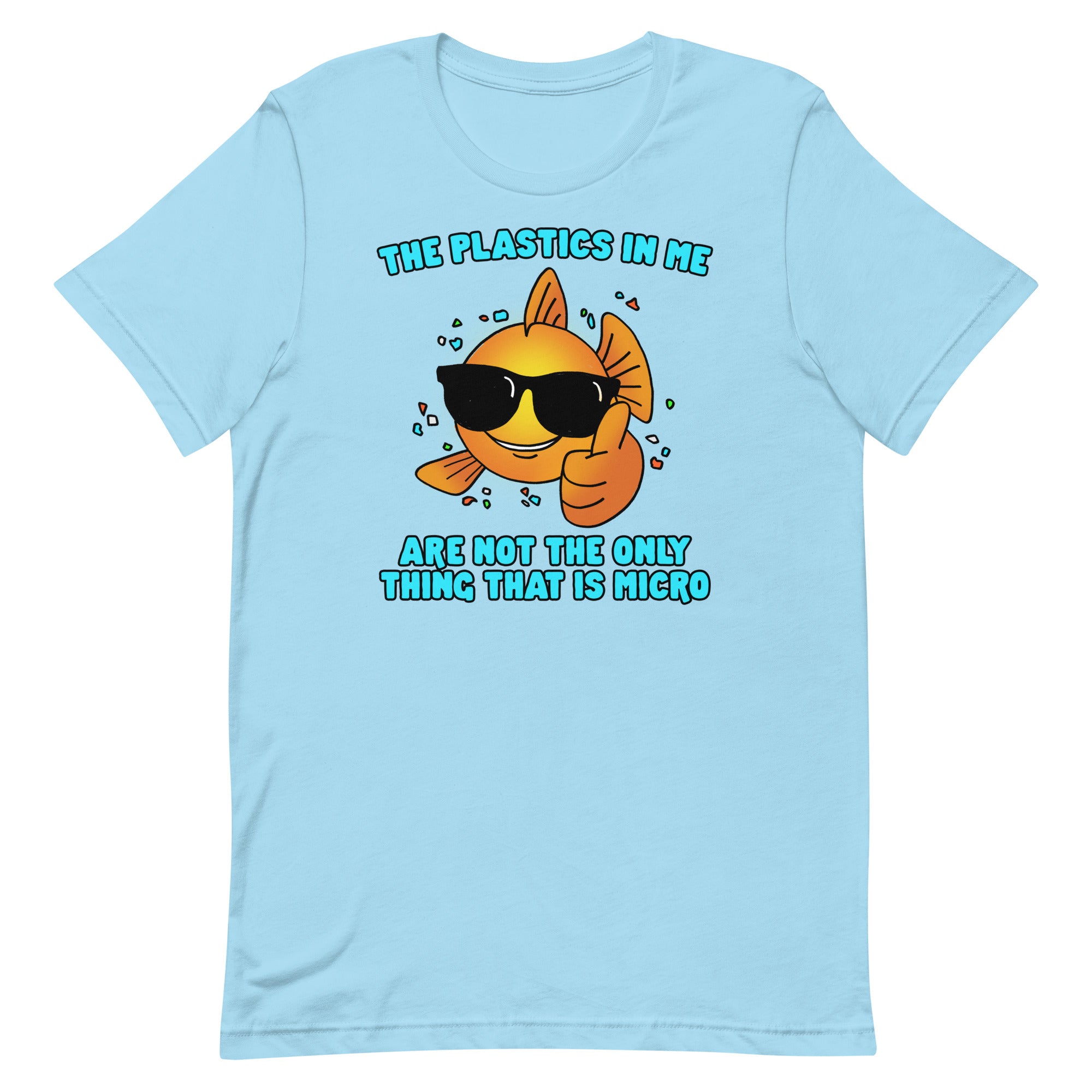 The Plastics In Me Aren't the Only Thing That's Micro Unisex t-shirt