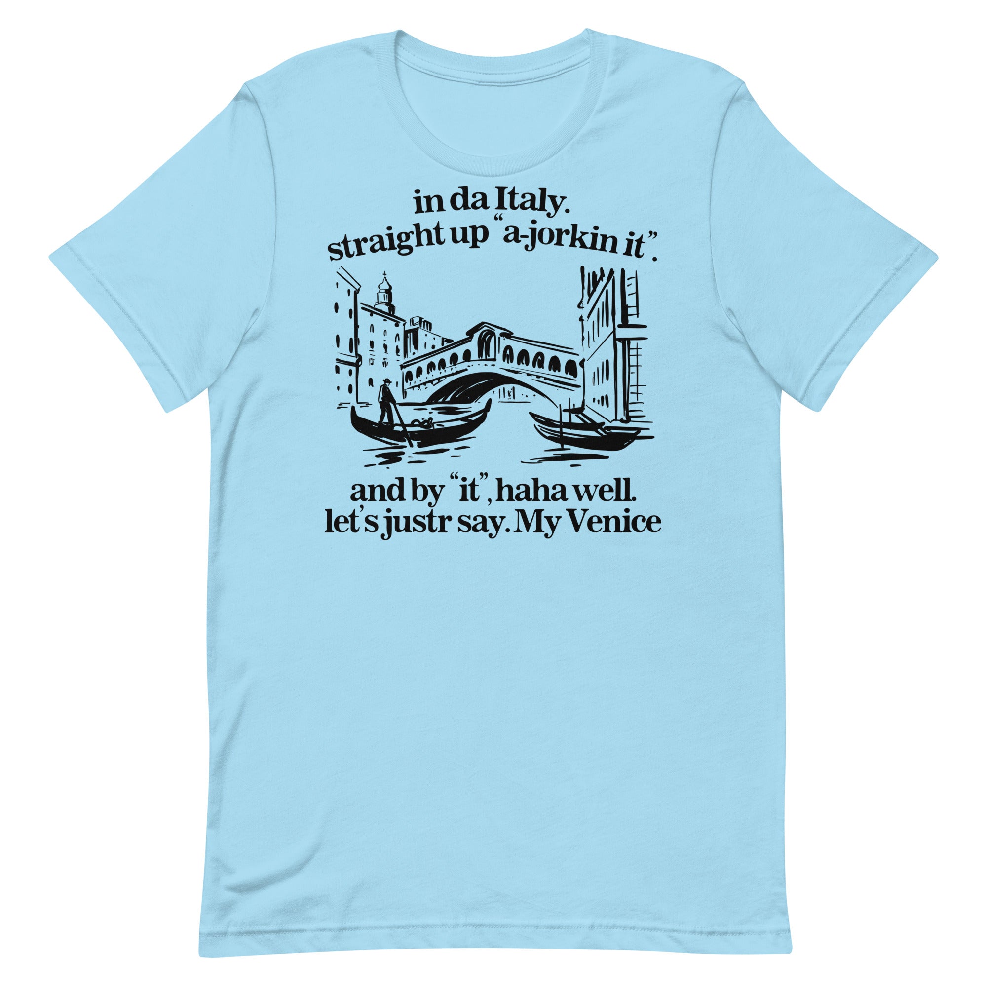 In Italy Straight Up A-Jorkin It Unisex t-shirt