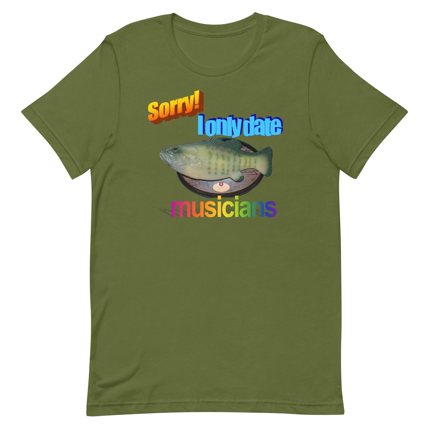 Sorry I Only Date Musicians Unisex t-shirt