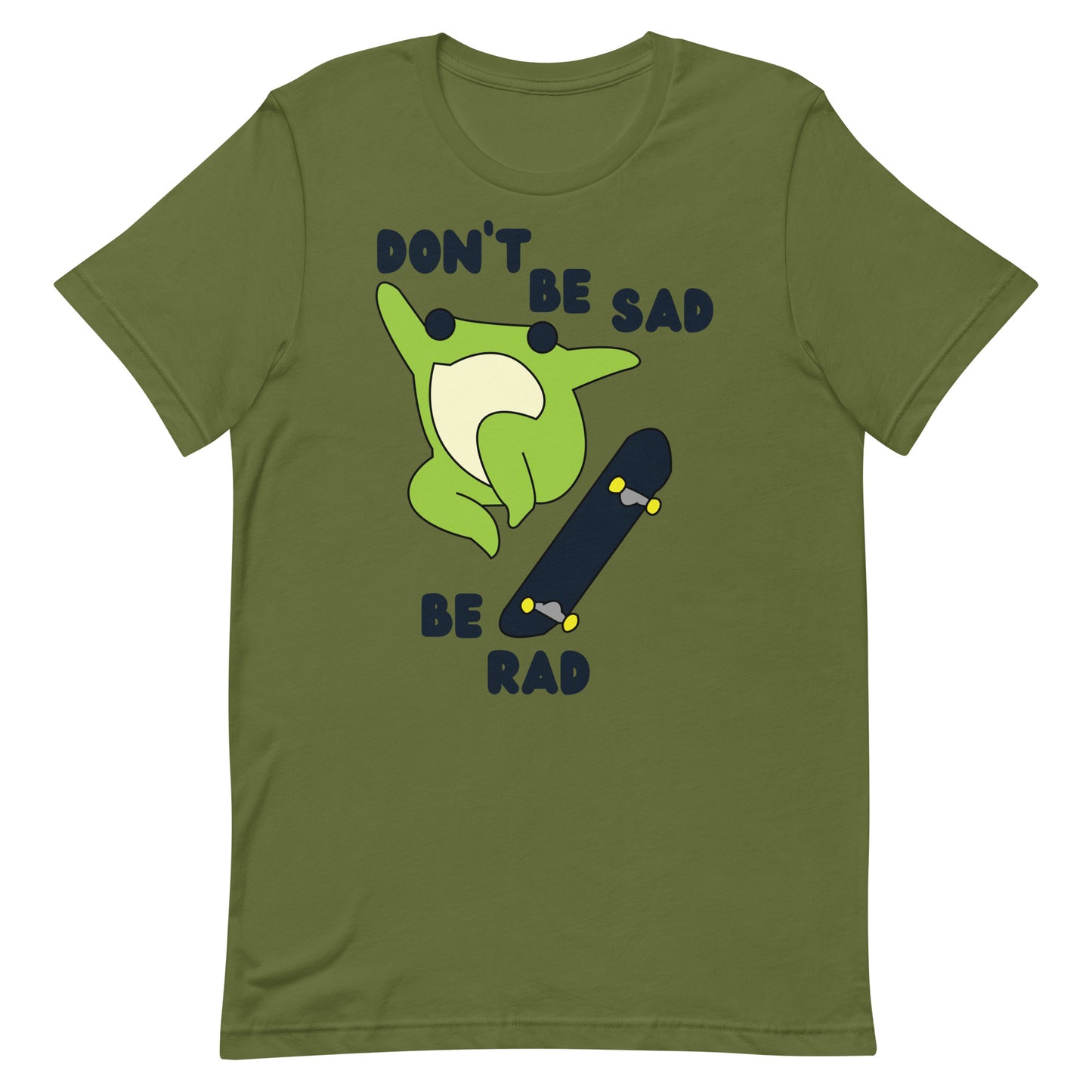 Don't Be Sad Be Rad Unisex t-shirt