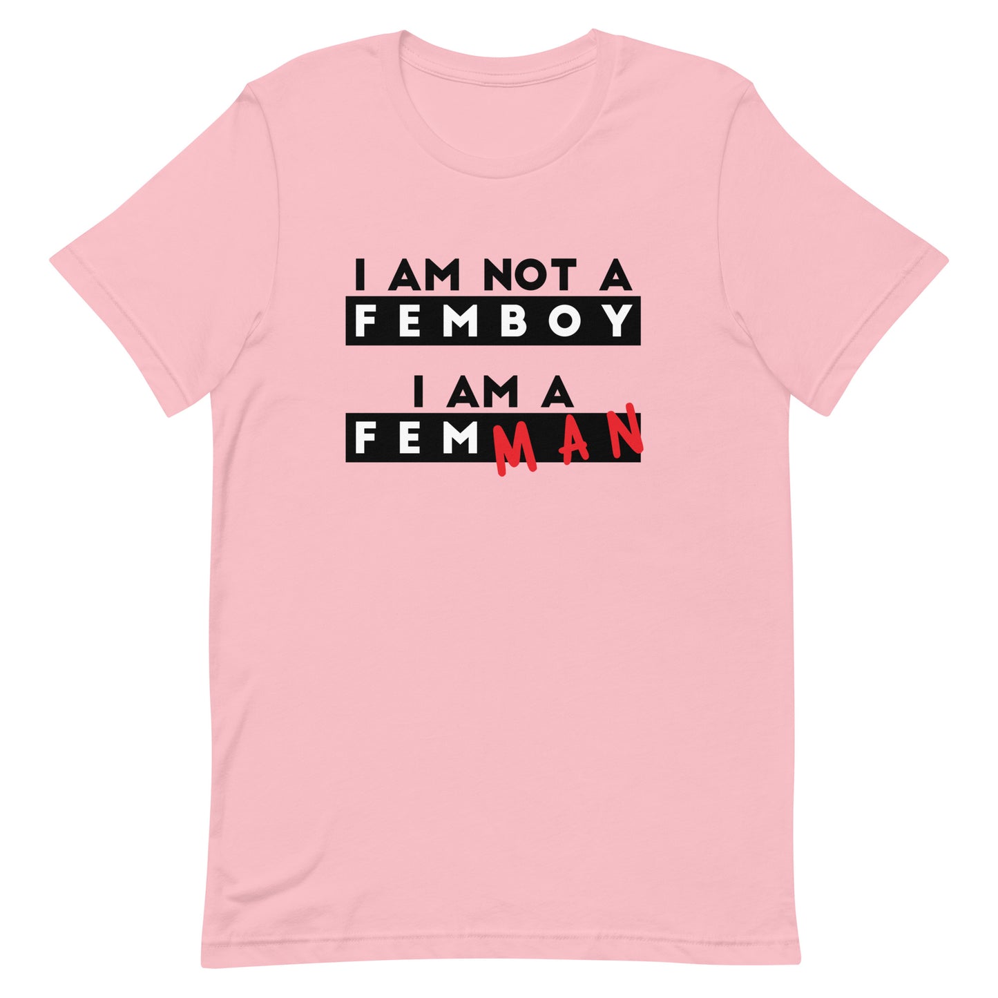 I Am Not a Femboy I Am a Femman Unisex t-shirt
