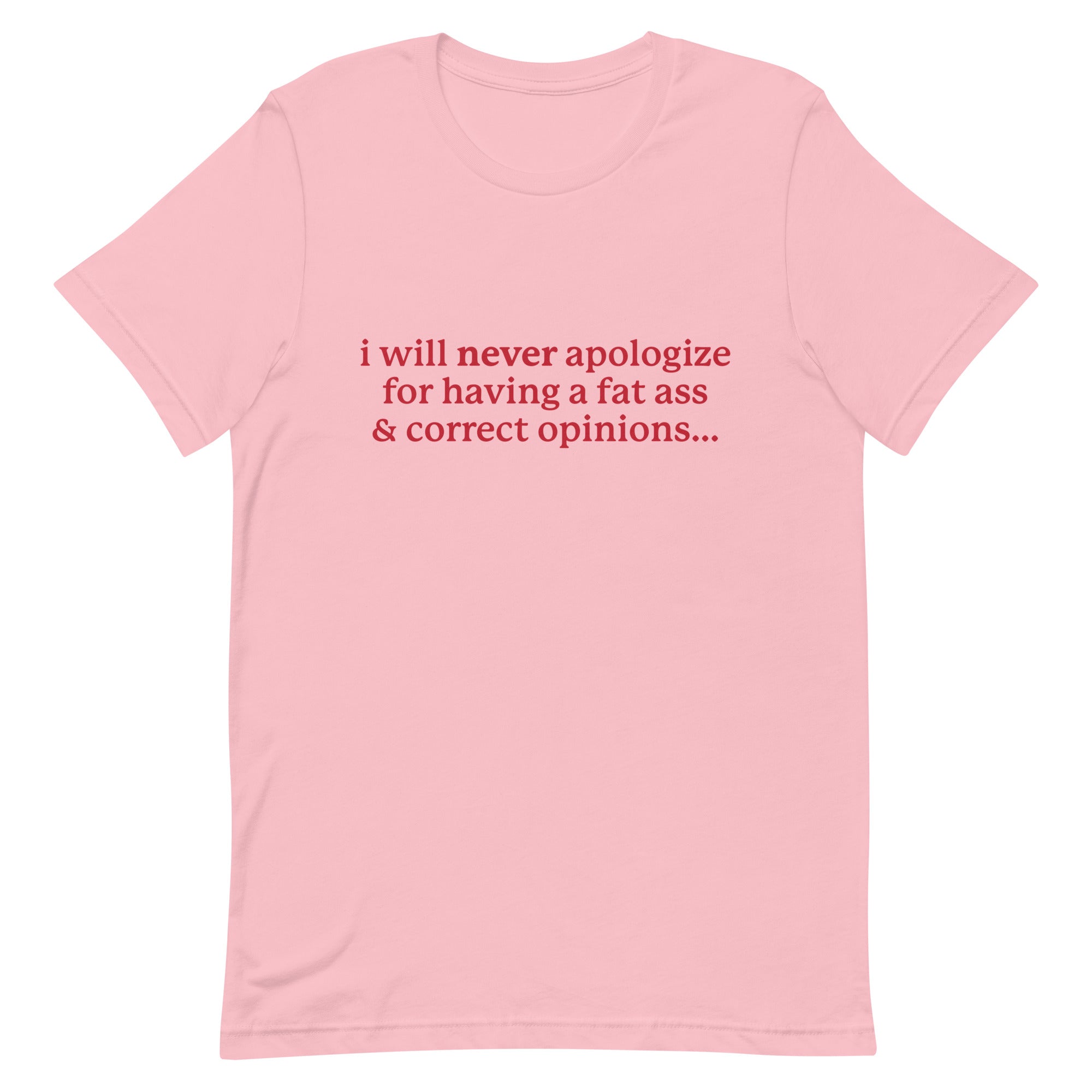 I Will Never Apologize (Fat Ass & Correct Opinions) Unisex t-shirt