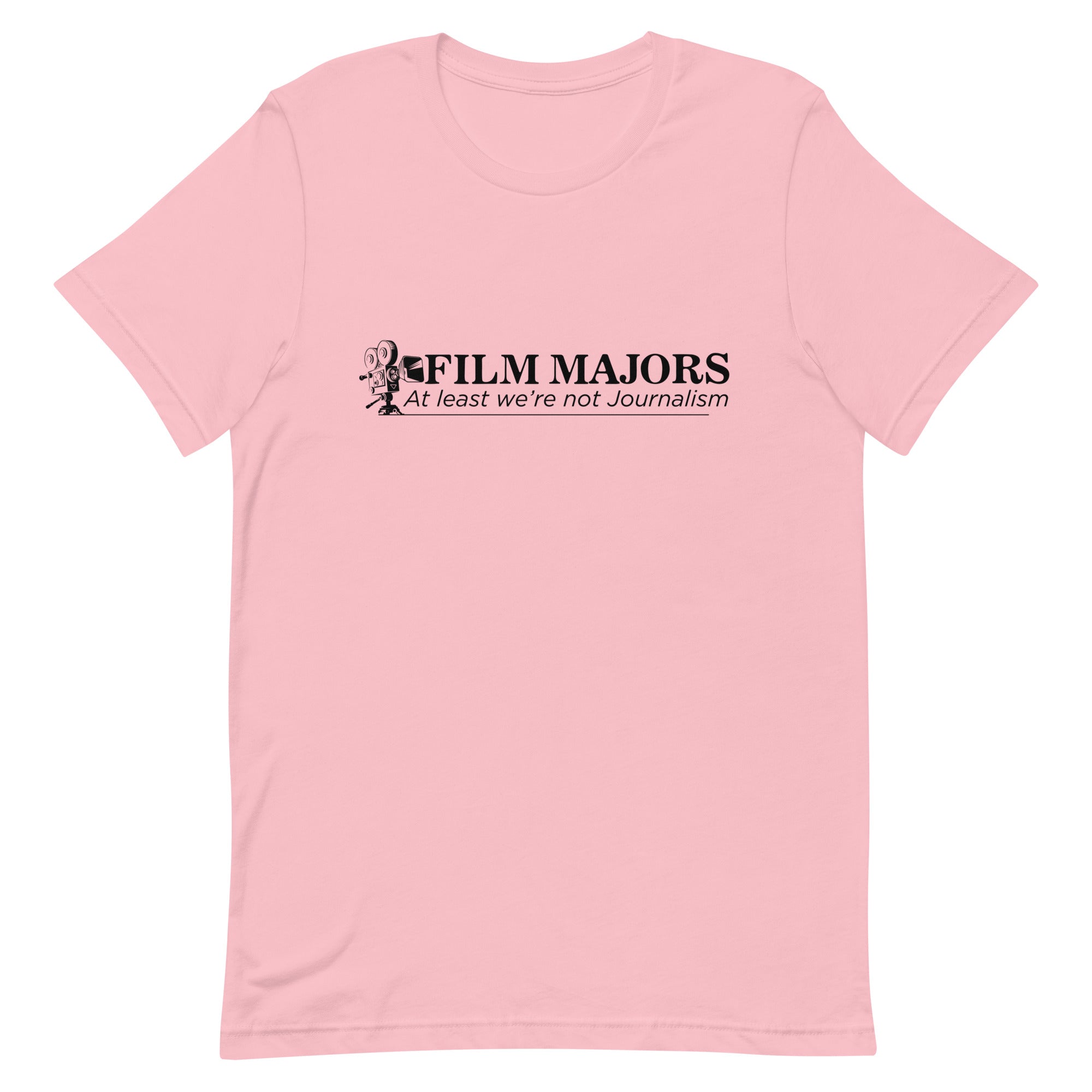 Film Majors (At Least We're Not Journalism) Unisex t-shirt