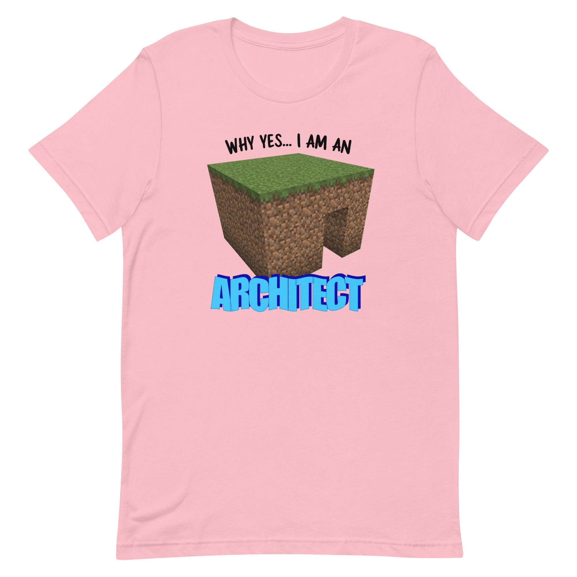 Why Yes I'm An Architect Unisex t-shirt