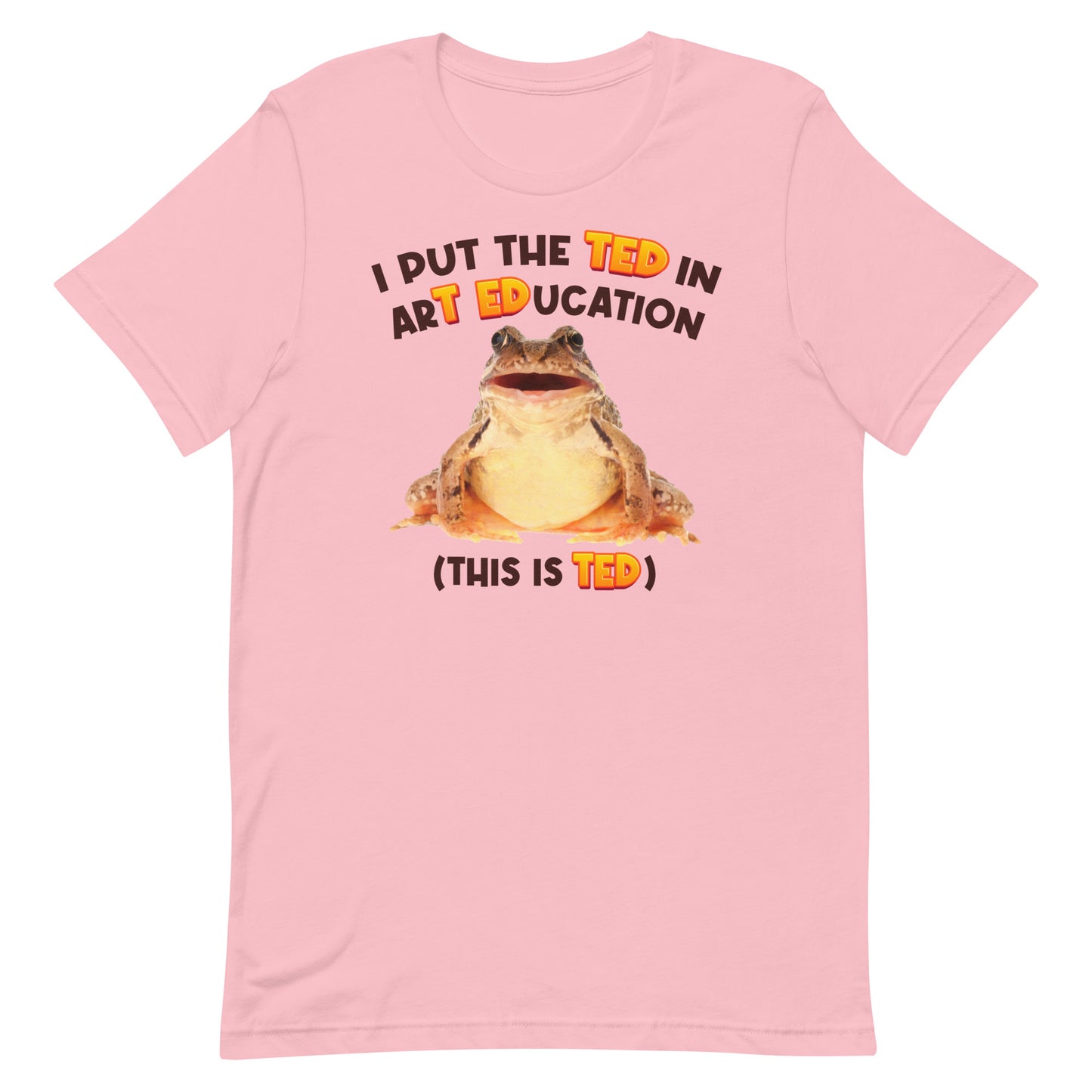 I Put the TED in arT EDucation Unisex t-shirt