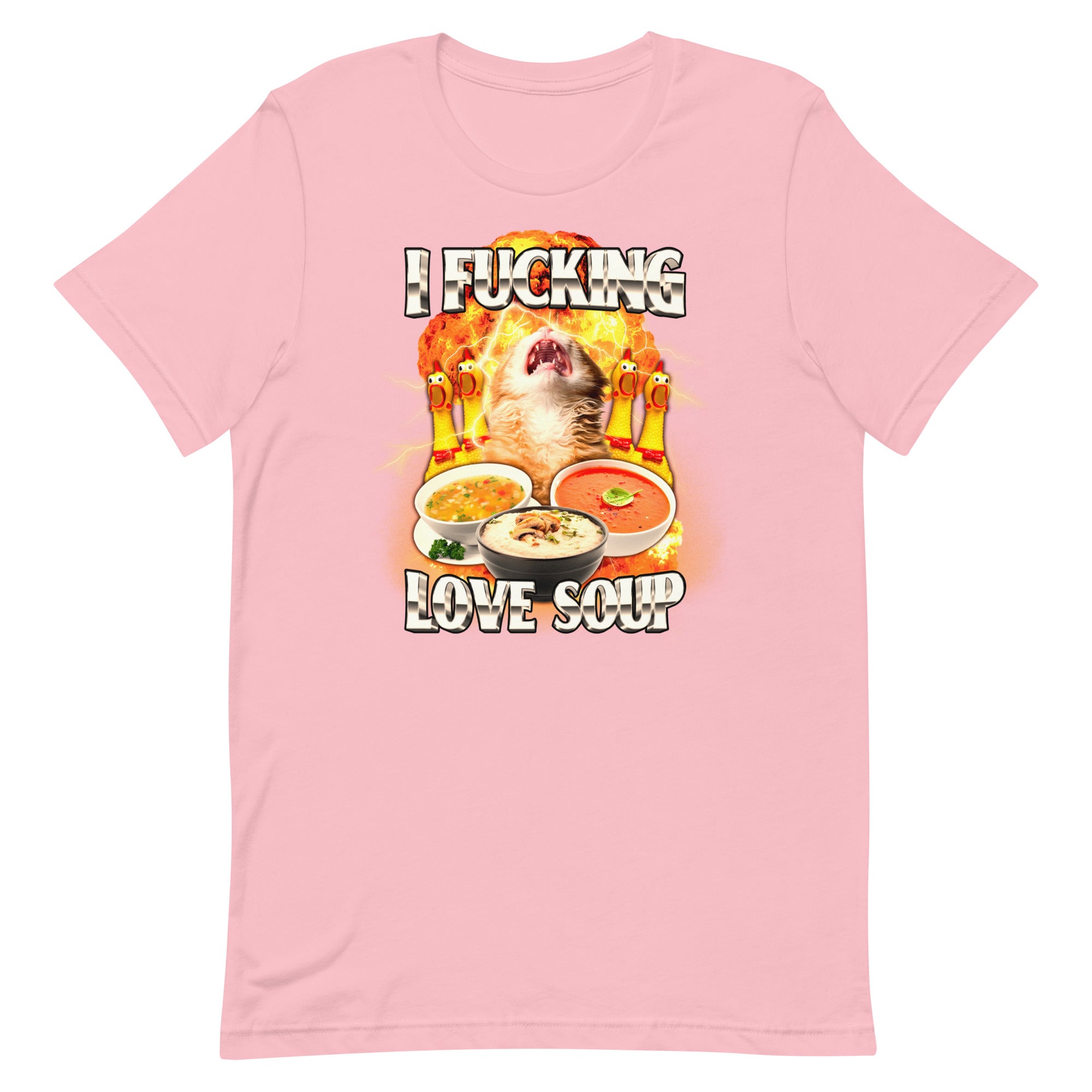 I Fucking Love Soup Unisex t-shirt