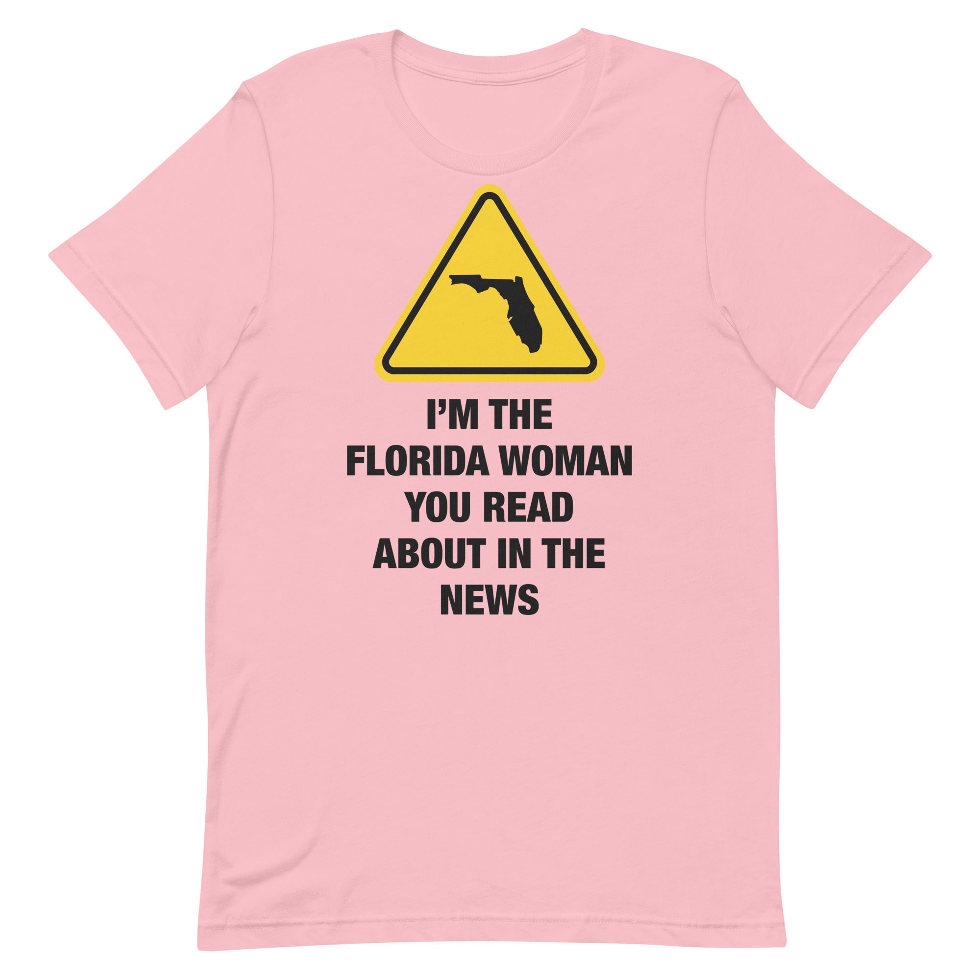 I'm The Florida Woman Unisex t-shirt