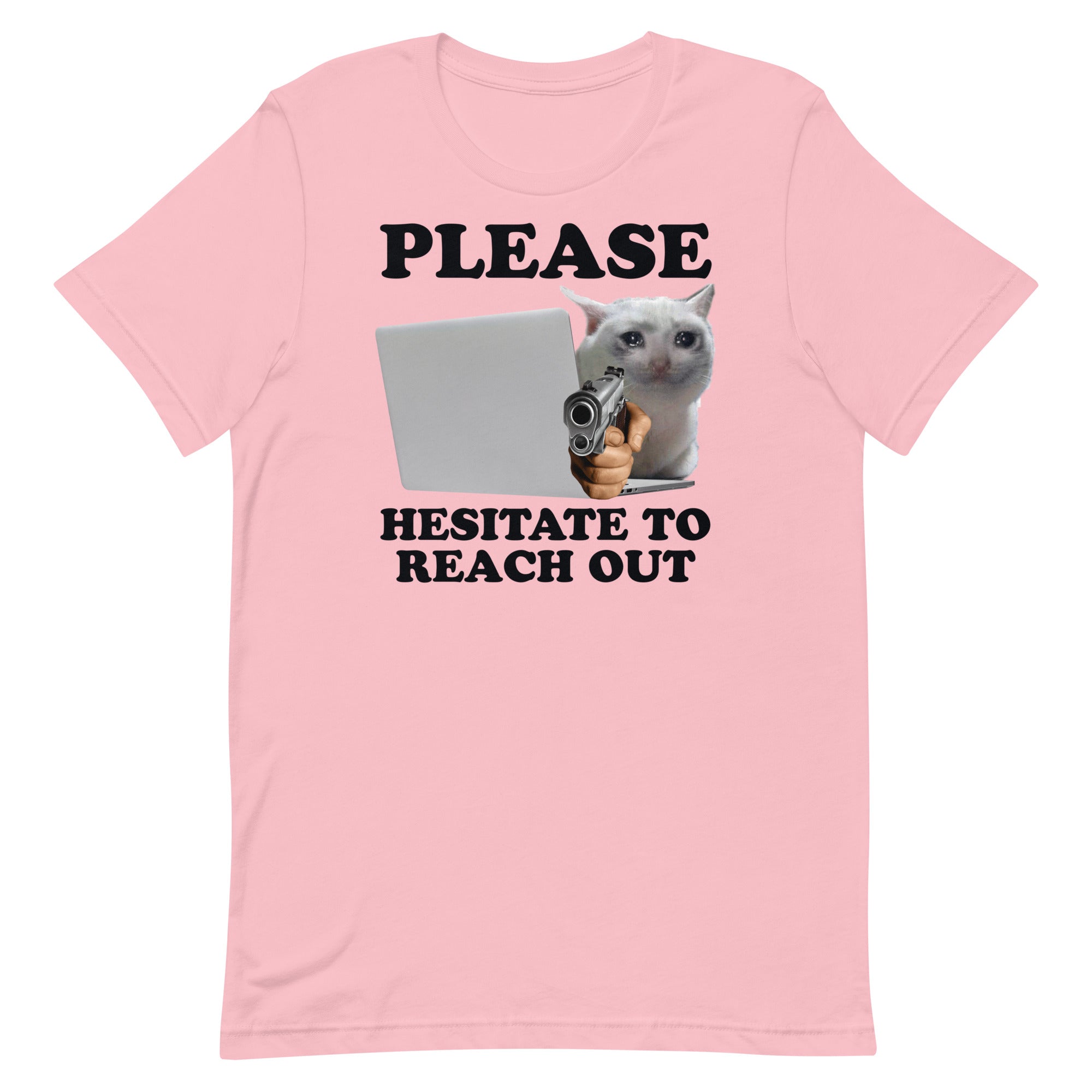 Please Hesitate to Reach Out Unisex t-shirt