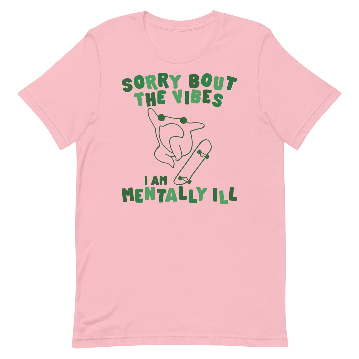 Sorry About The Vibes I'm Mentally Ill Unisex t-shirt