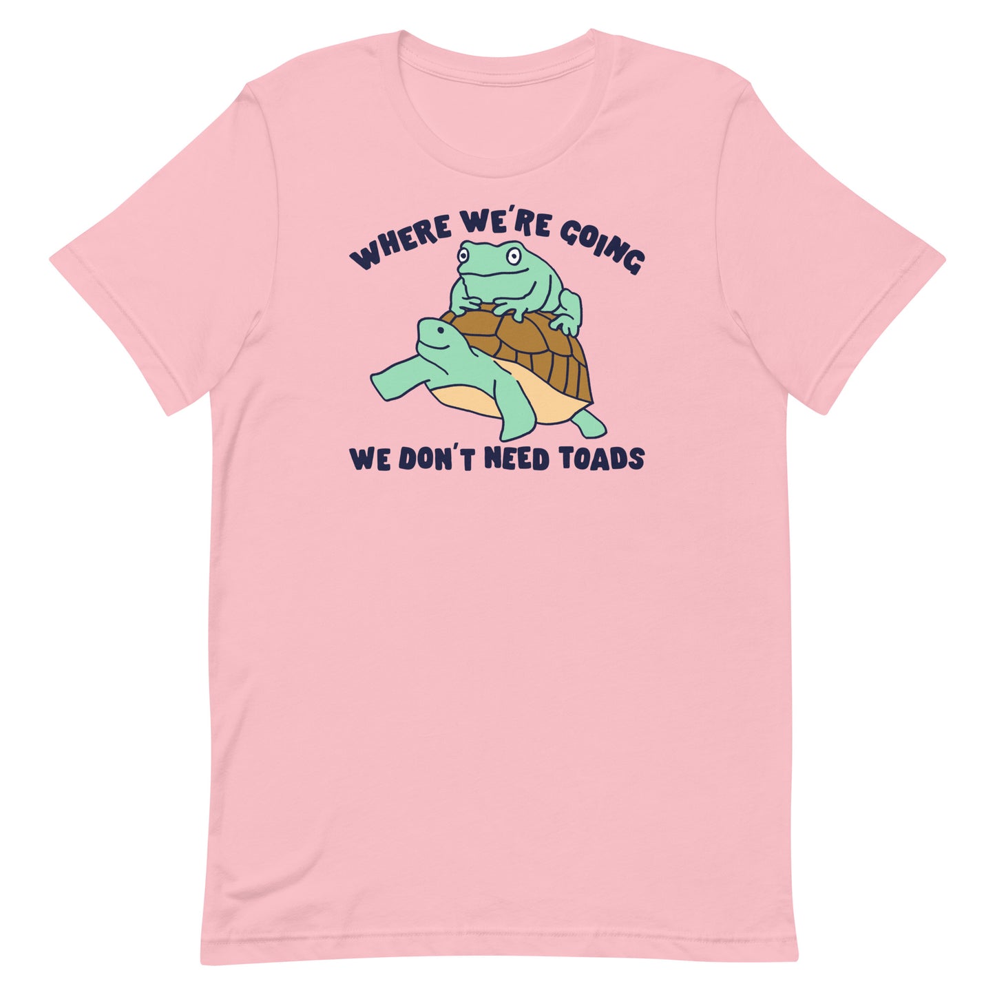 We Don't Need Toads Unisex t-shirt