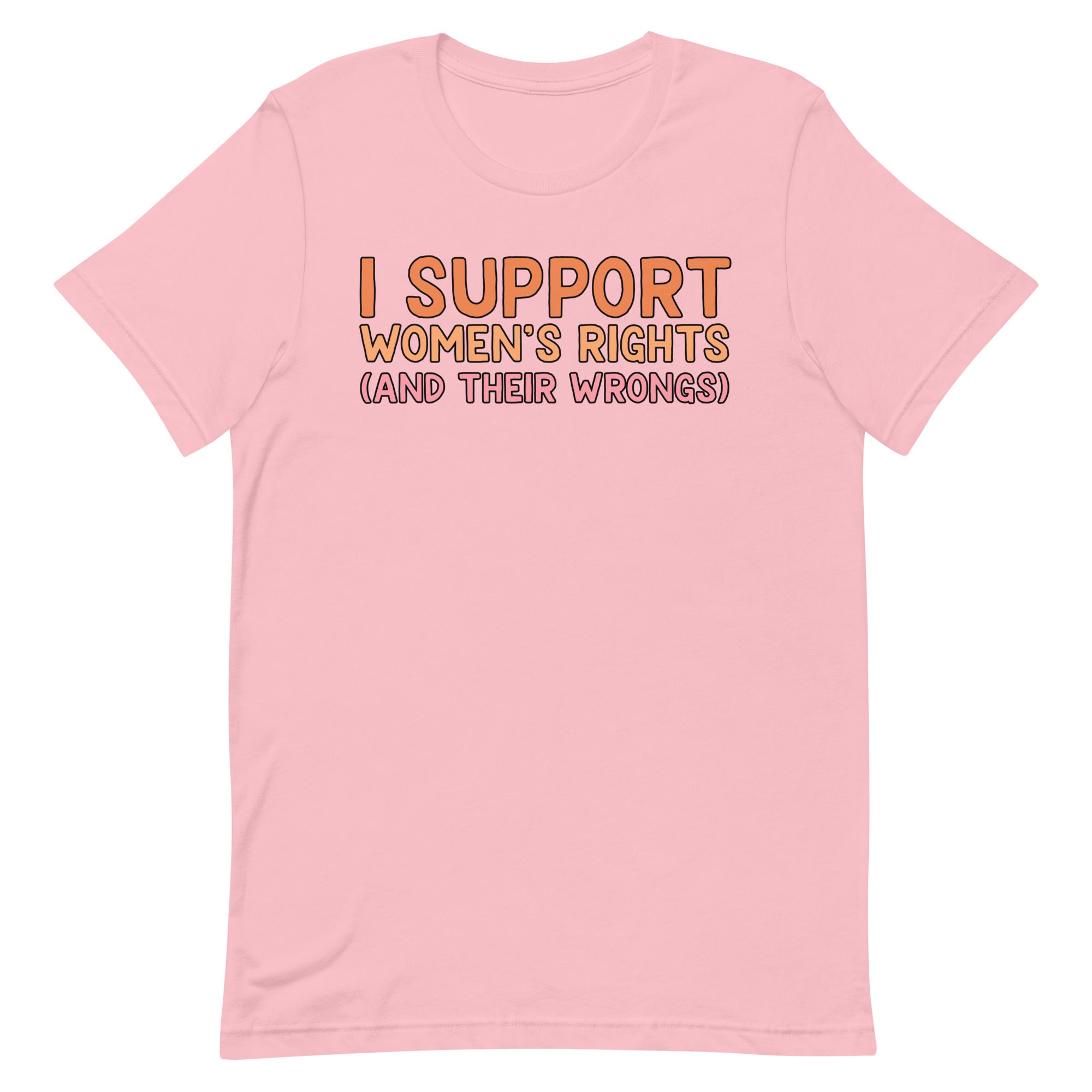 I Support Women's Rights (and Wrongs) Unisex t-shirt V1