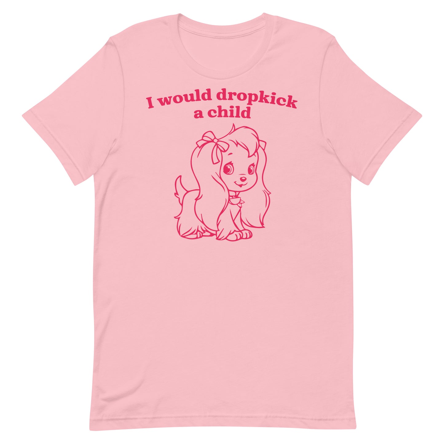 I Would Dropkick a Child Unisex t-shirt
