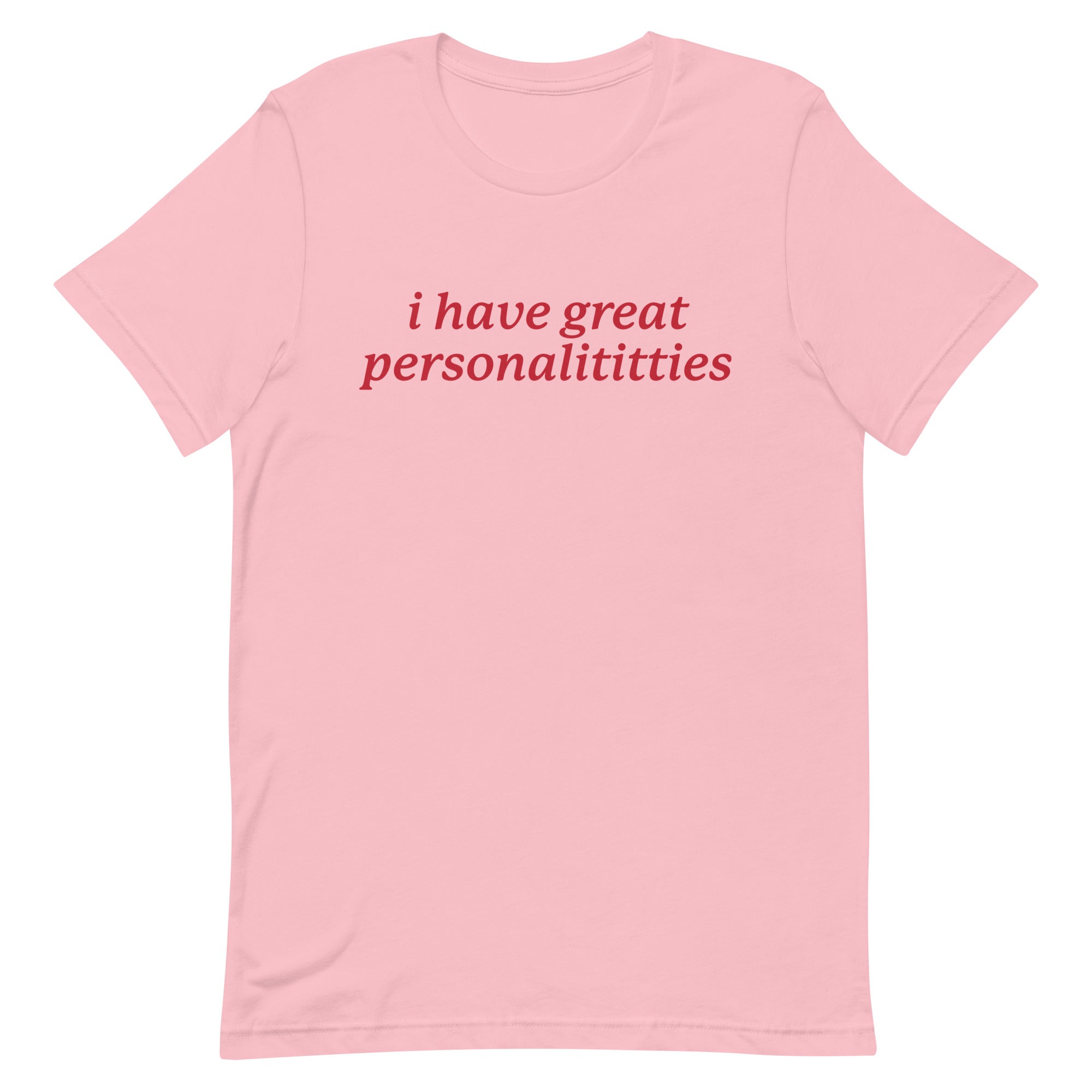 I Have Great Personalititties Unisex t-shirt