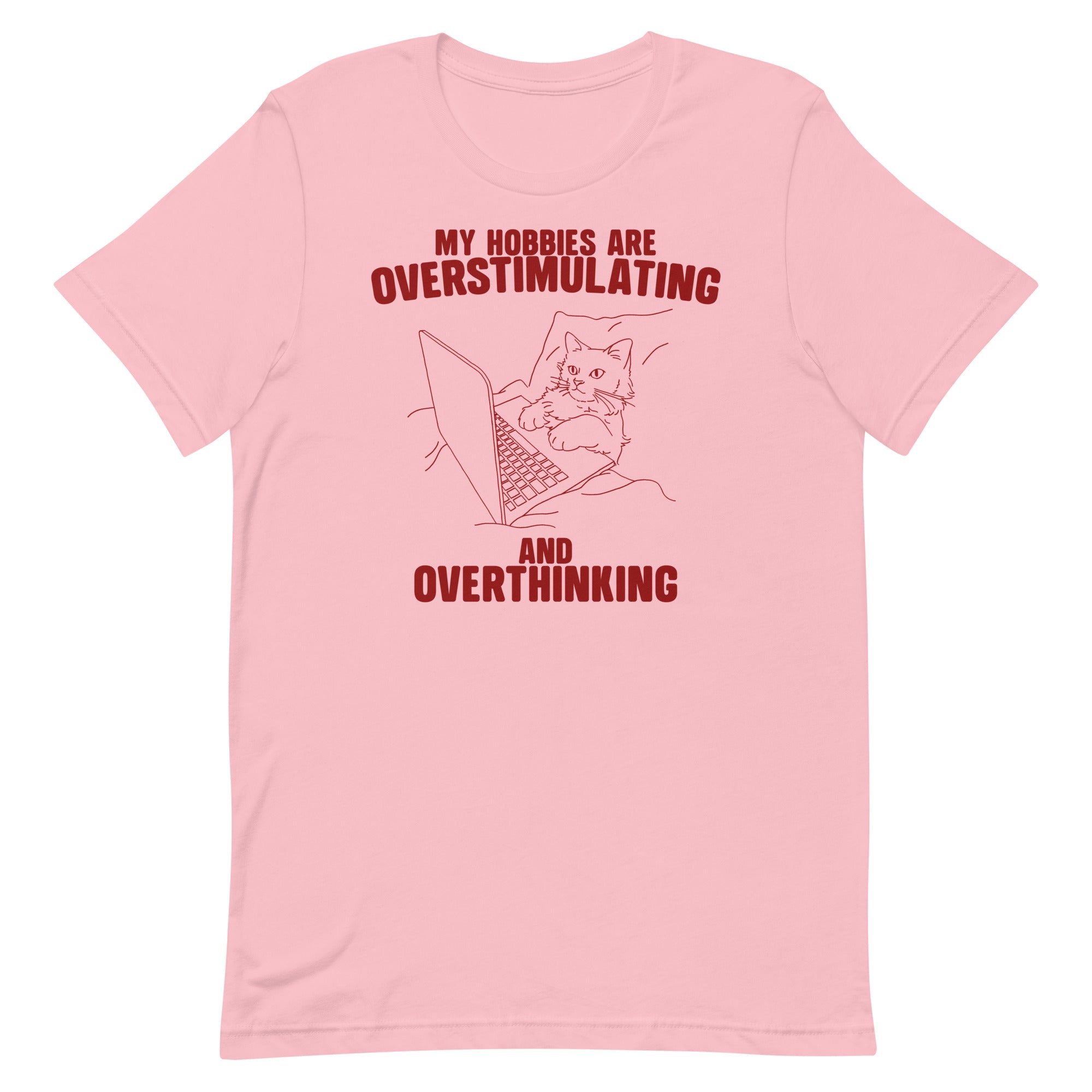 Hobbies Are Overstimulating and Overthinking Unisex t-shirt